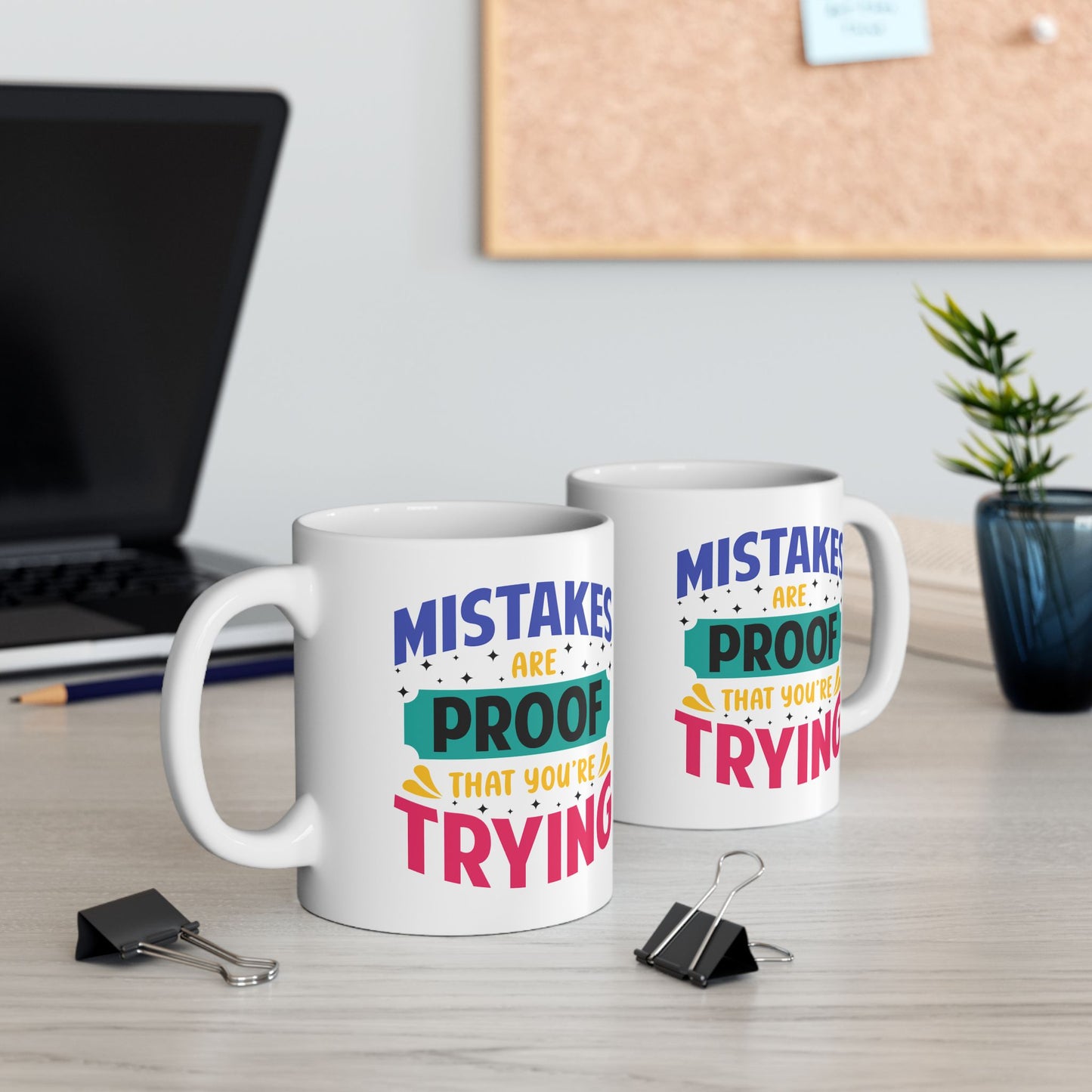 Motivation Mug - Mistakes Are Proof That You're Trying 3