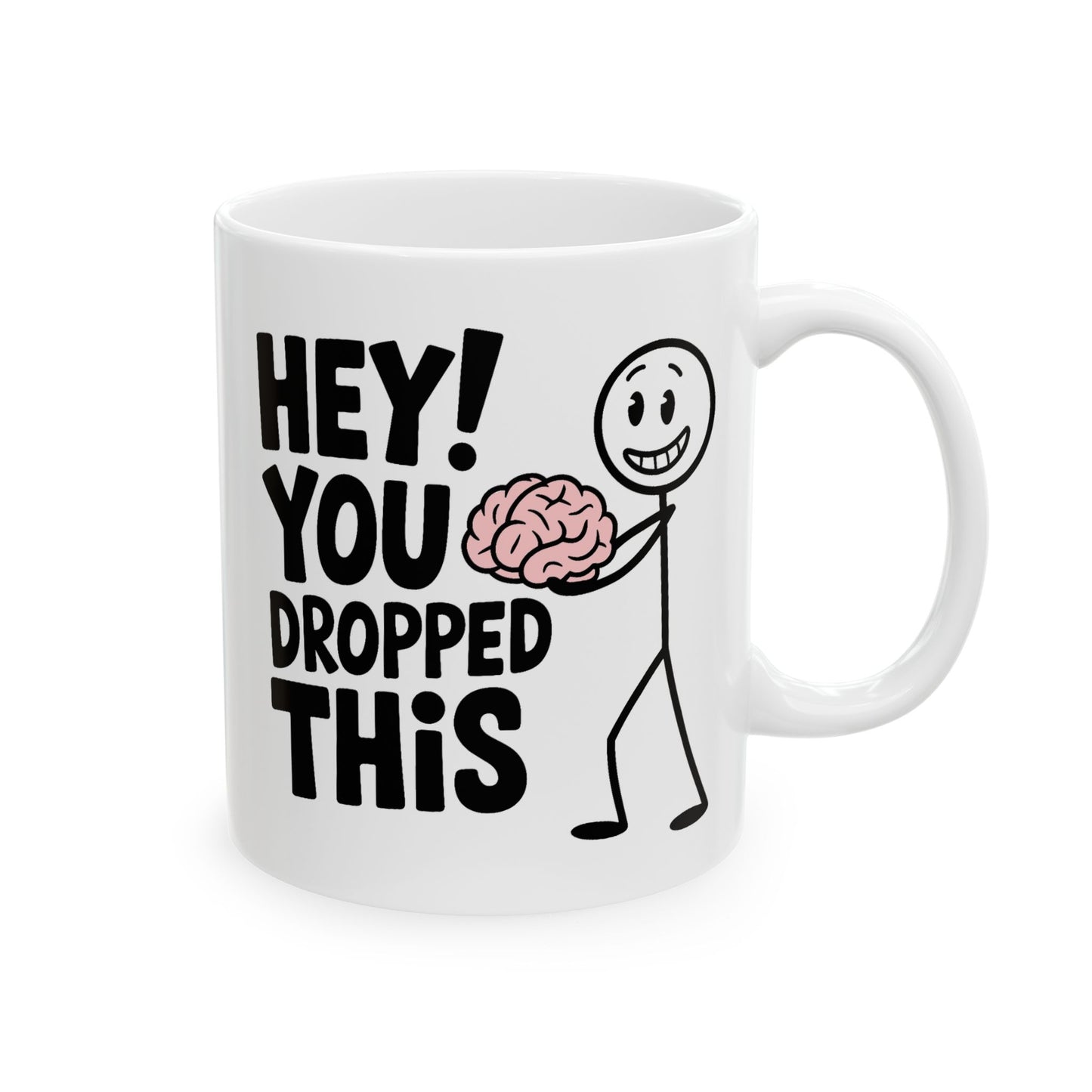 Humor Mug - Hey! You Dropped This