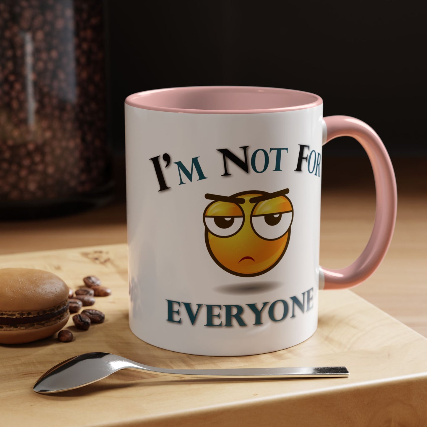 Humor Mug - I'm Not For Everyone