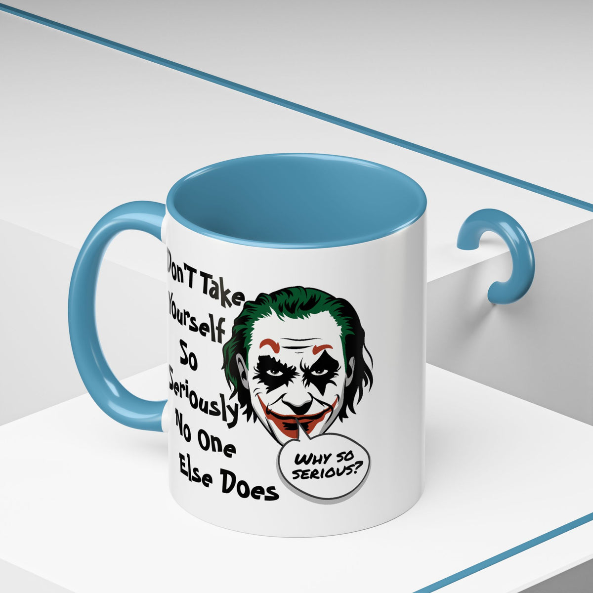 Humor Mug - Don't Take Yourself So Seriously