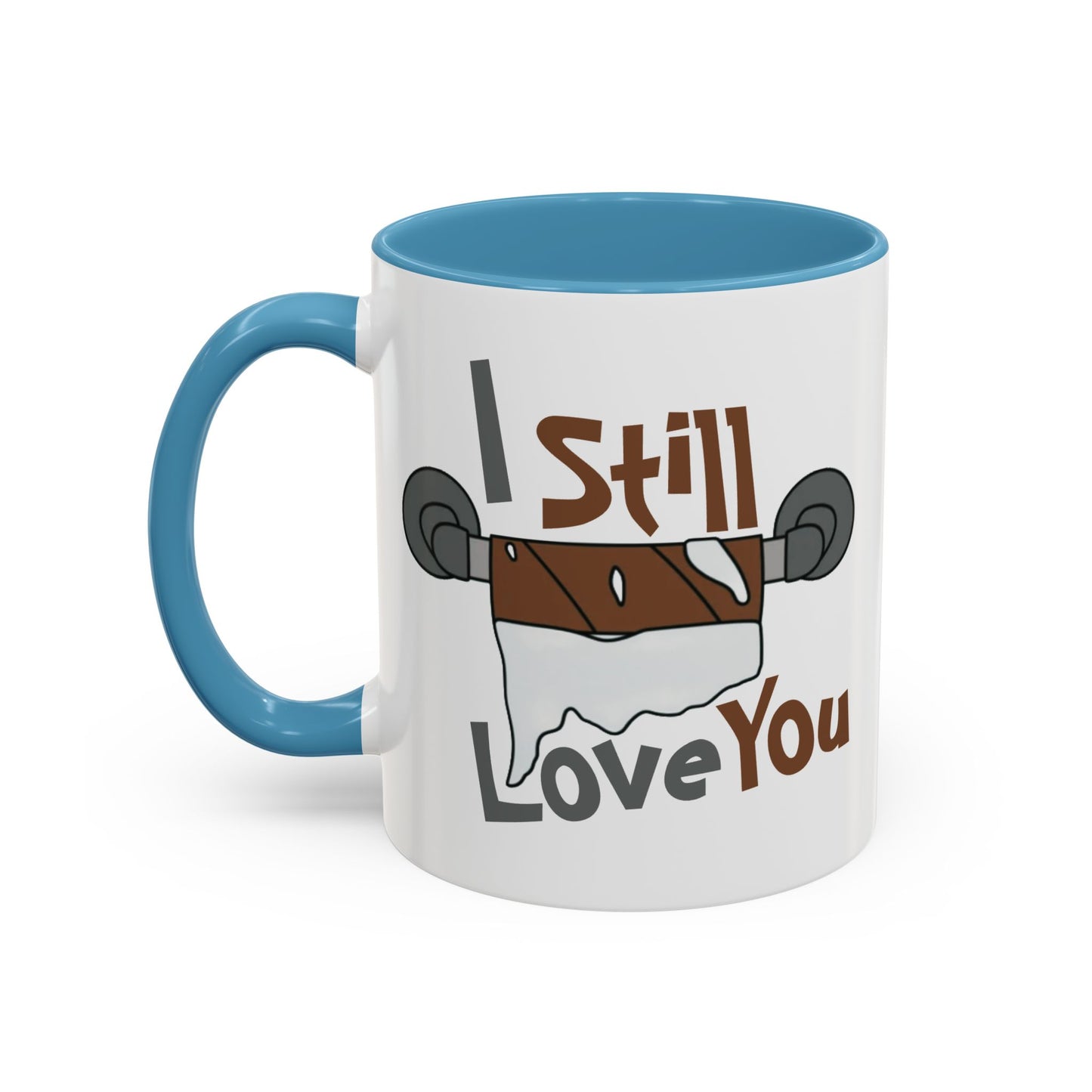 Humor Mug - I Still Love You