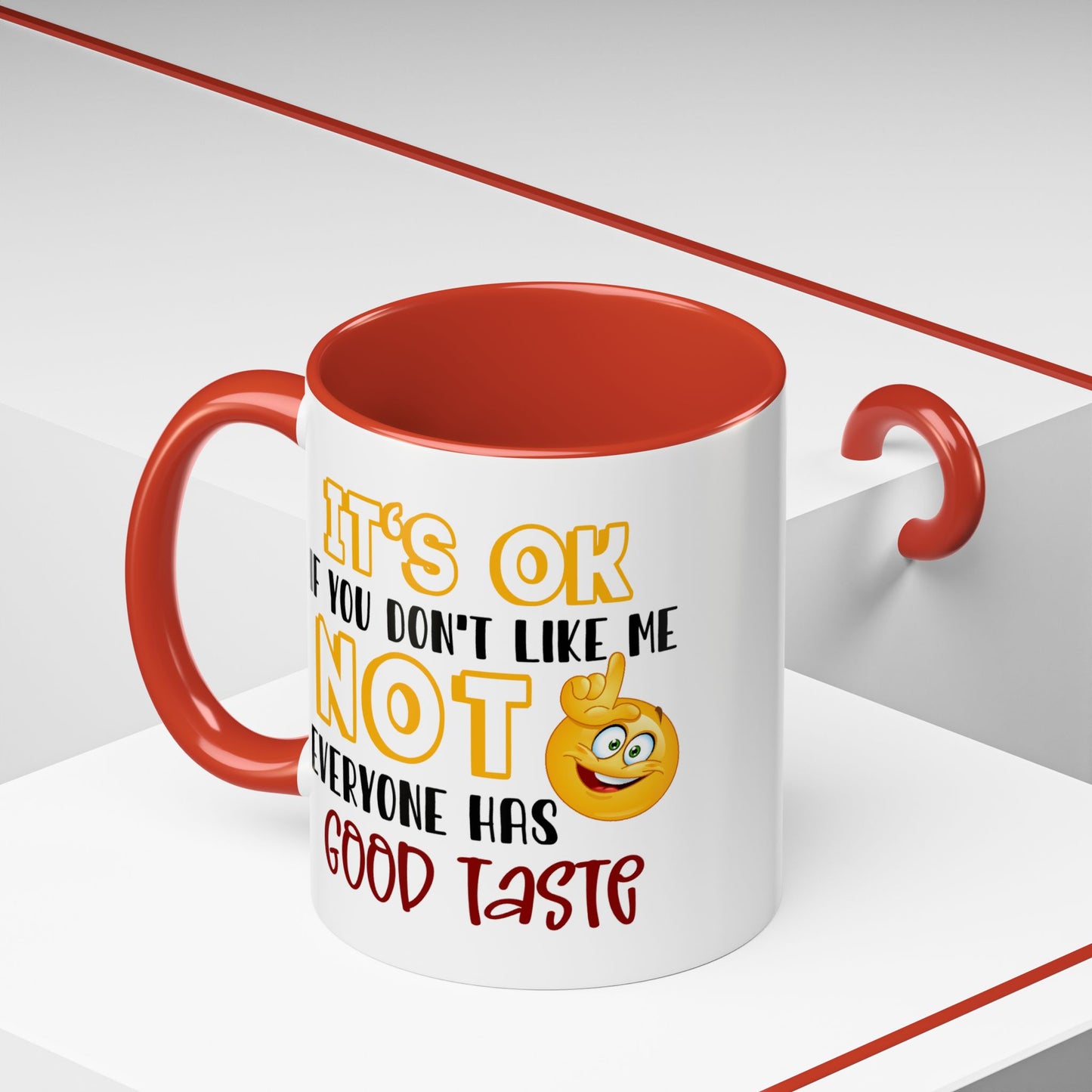 Humor Mug - It's Ok If You Don't Like Me