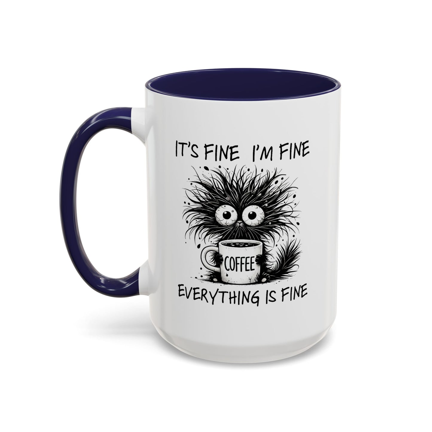 Humor Mug - It's Fine I'm Fine Everything is Fine
