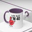 Adult Mug - Holy Fuck I'm Fourty