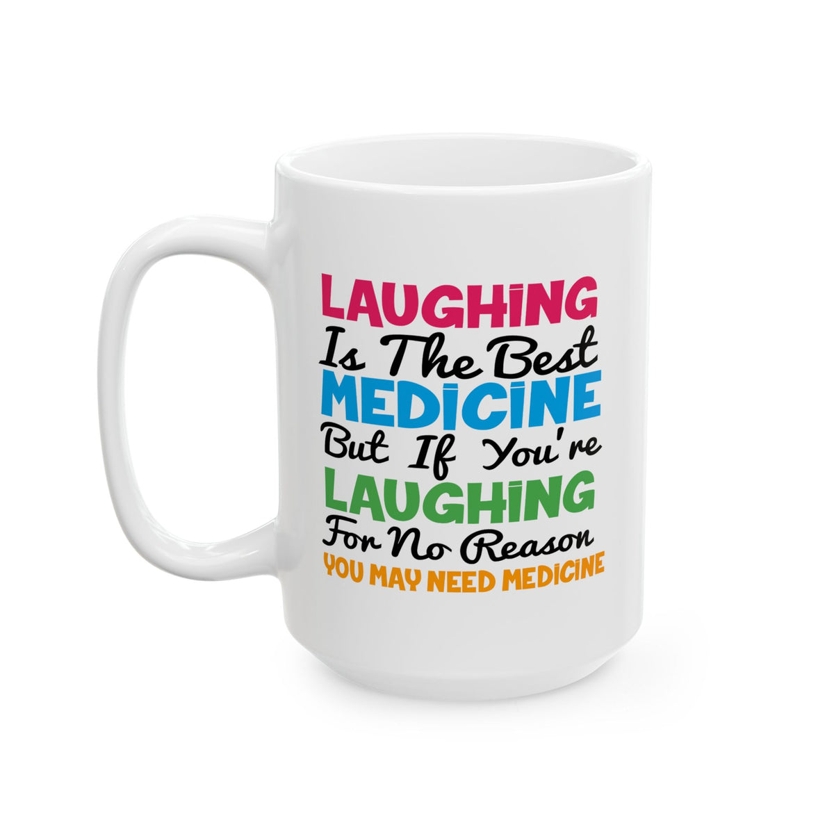 Humor Mug - Laughing Is The Best Medicine