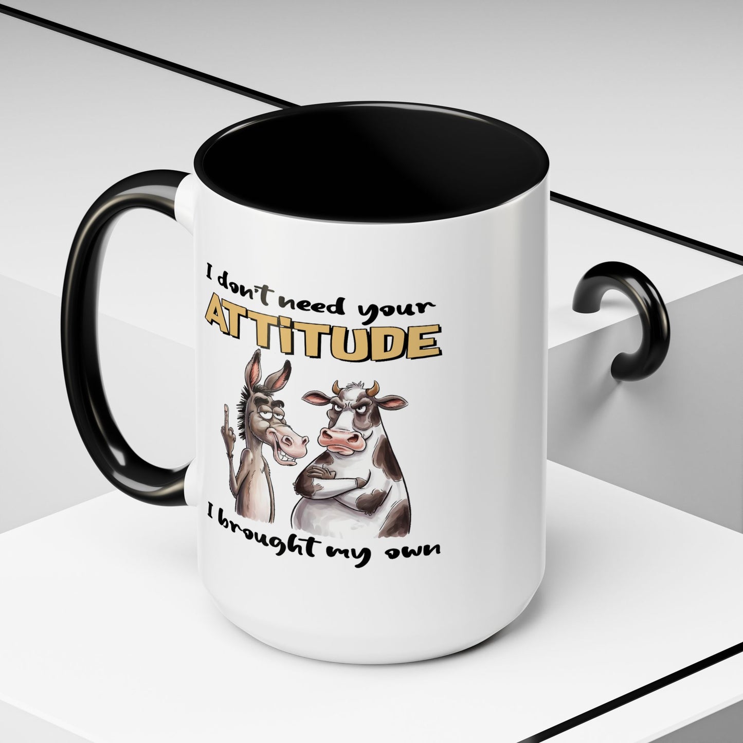 Adult Mug - I Don't Need Your Attitude I Brought My Own