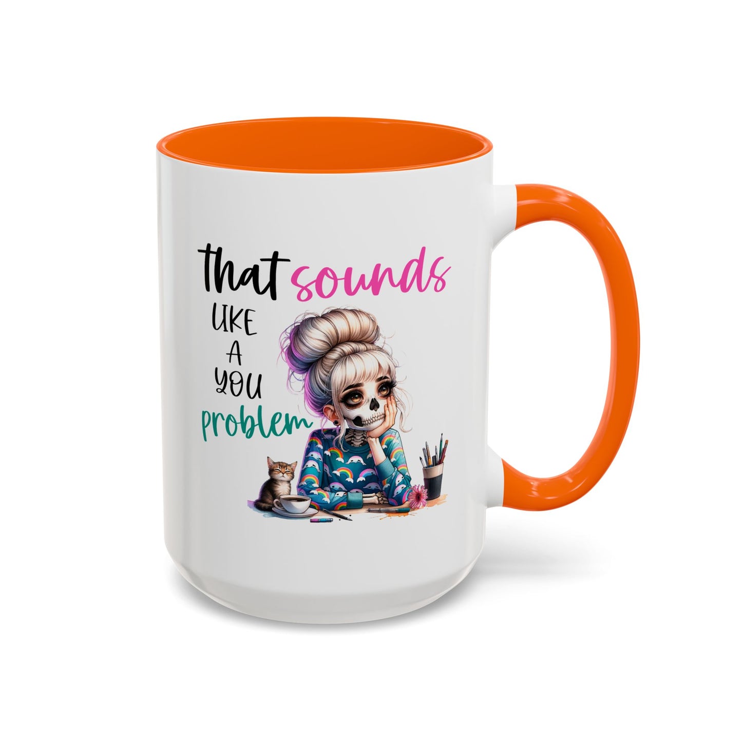 Humor Mug - Sounds Like a You Problem