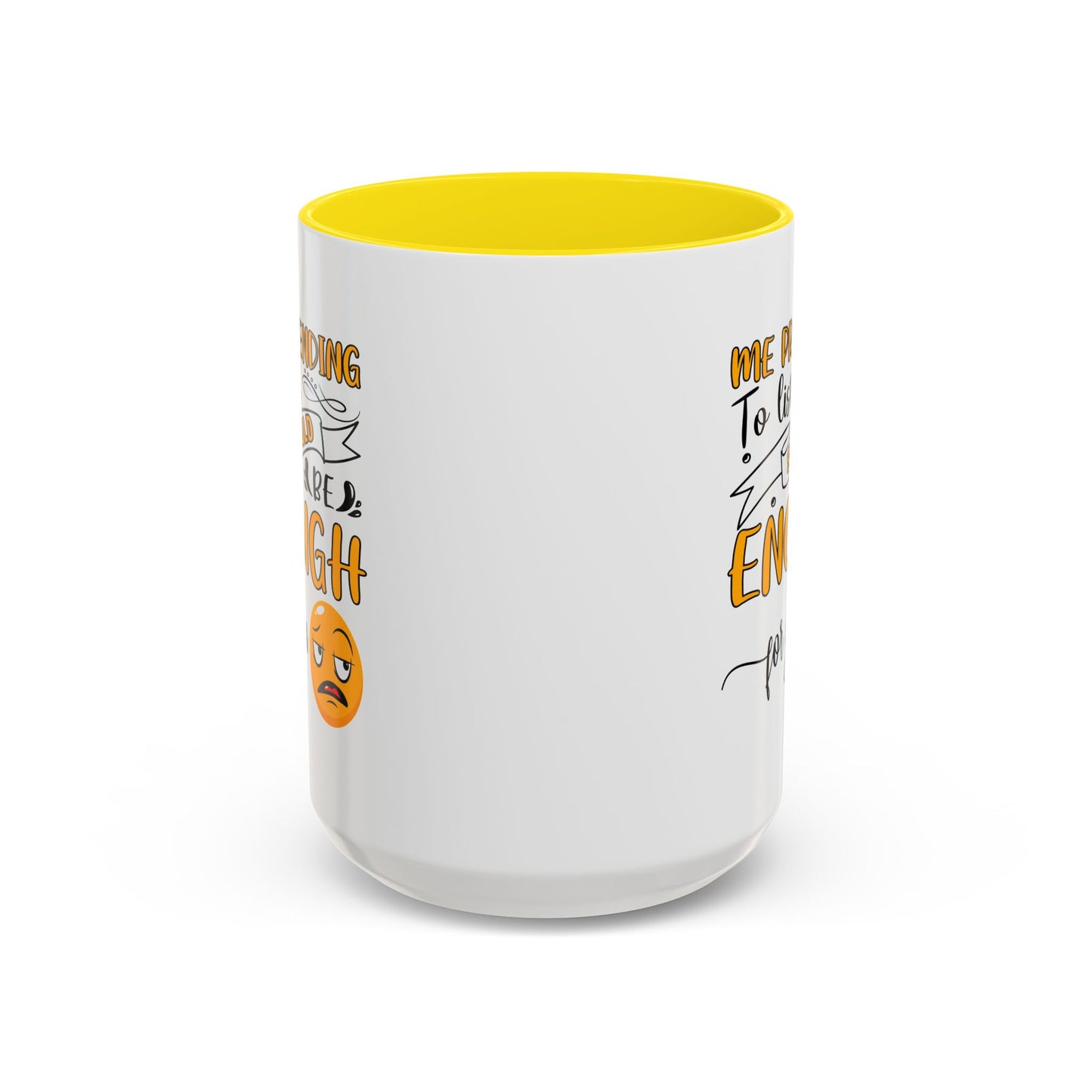 Humor Mug - Me Pretending to Listen Should Be Enough For You