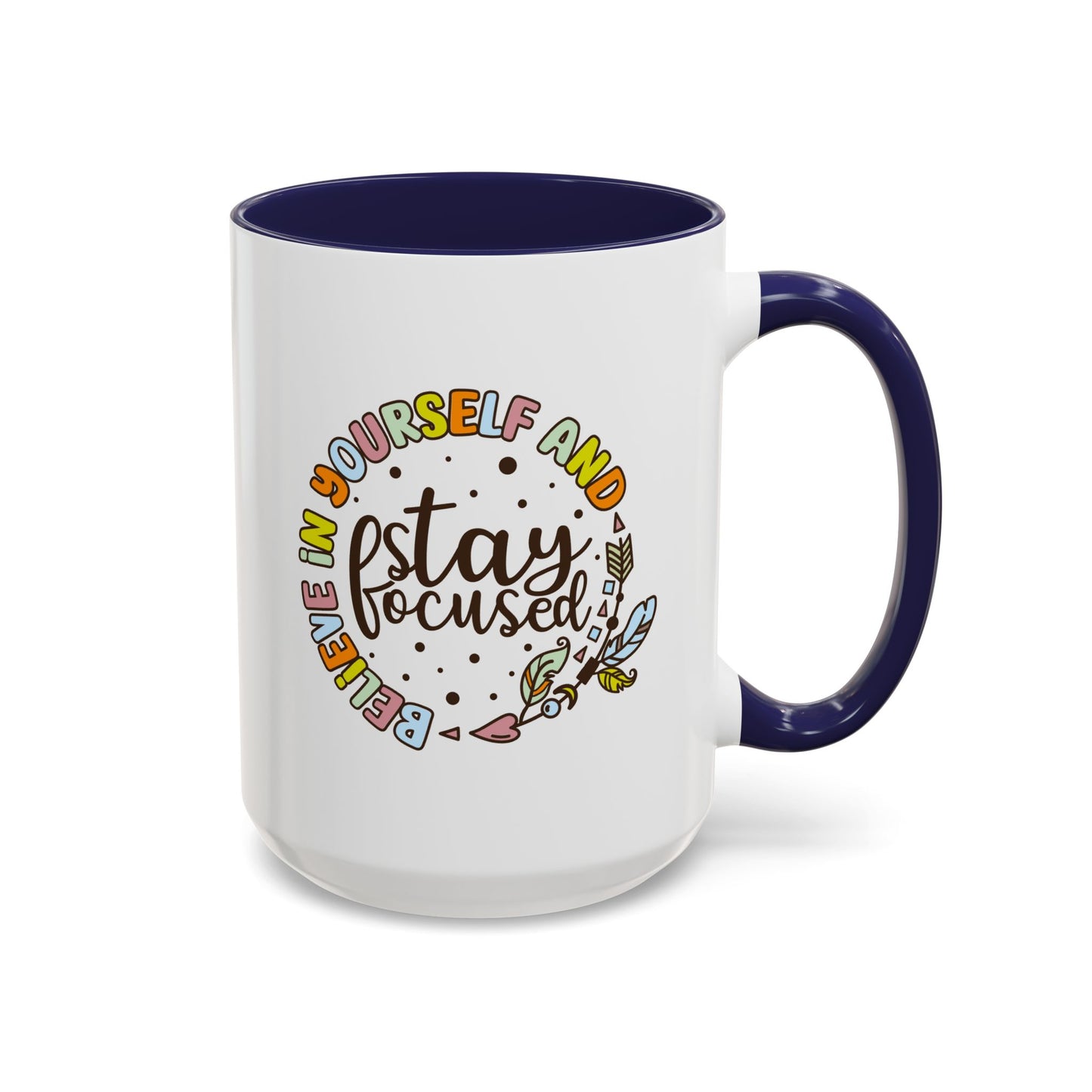 Motivation Mug - Believe in Yourself and Stay Focused