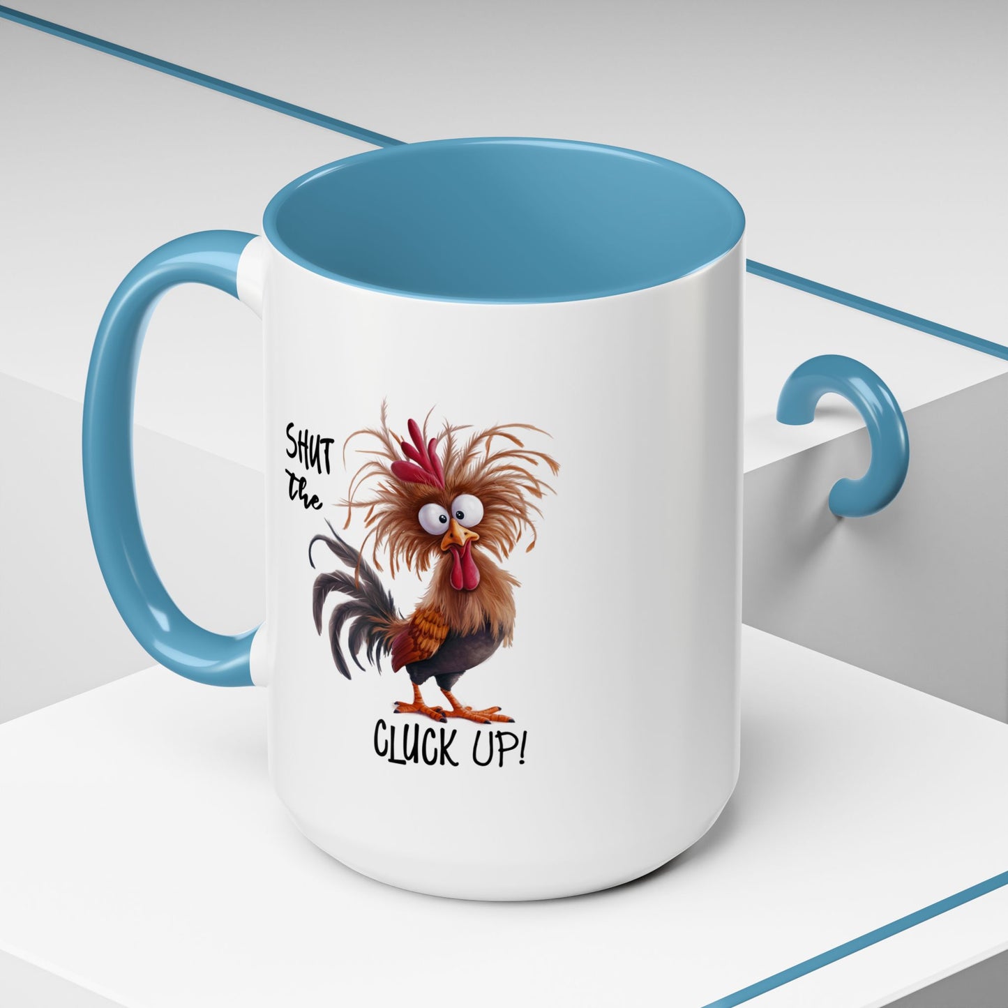 Humor Mug - Shut The Cluck Up