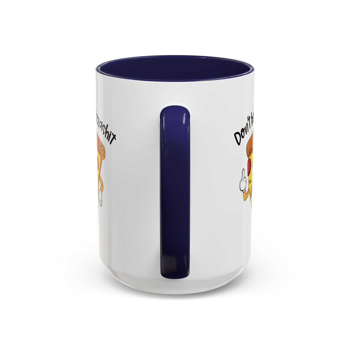 Adult Mug - Don't Be A Pizzashit