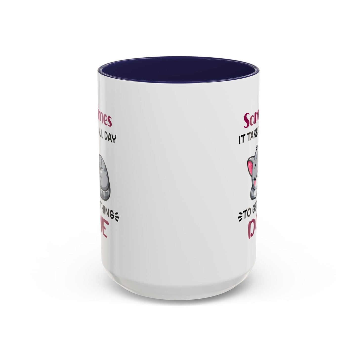 Humor Mug - Sometimes It Takes Me All Day