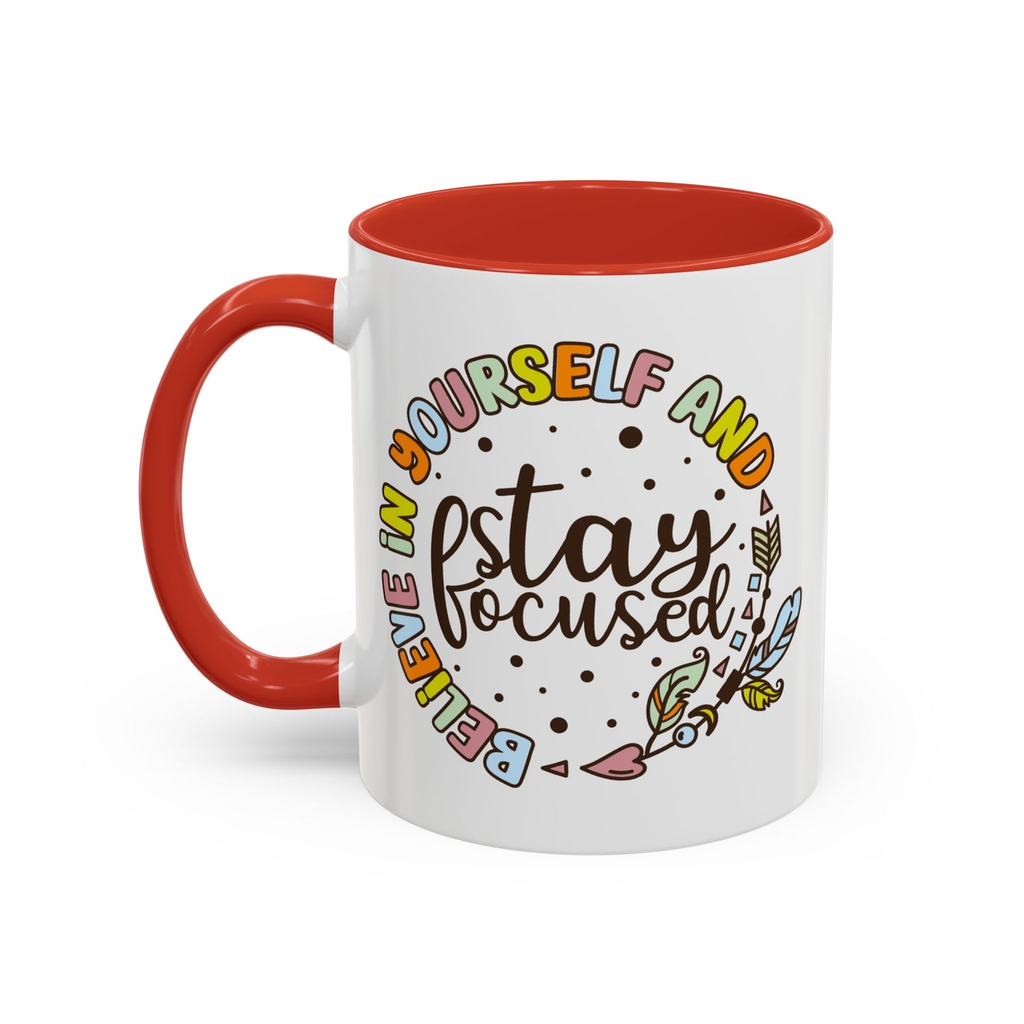Motivation Mug - Believe in Yourself and Stay Focused