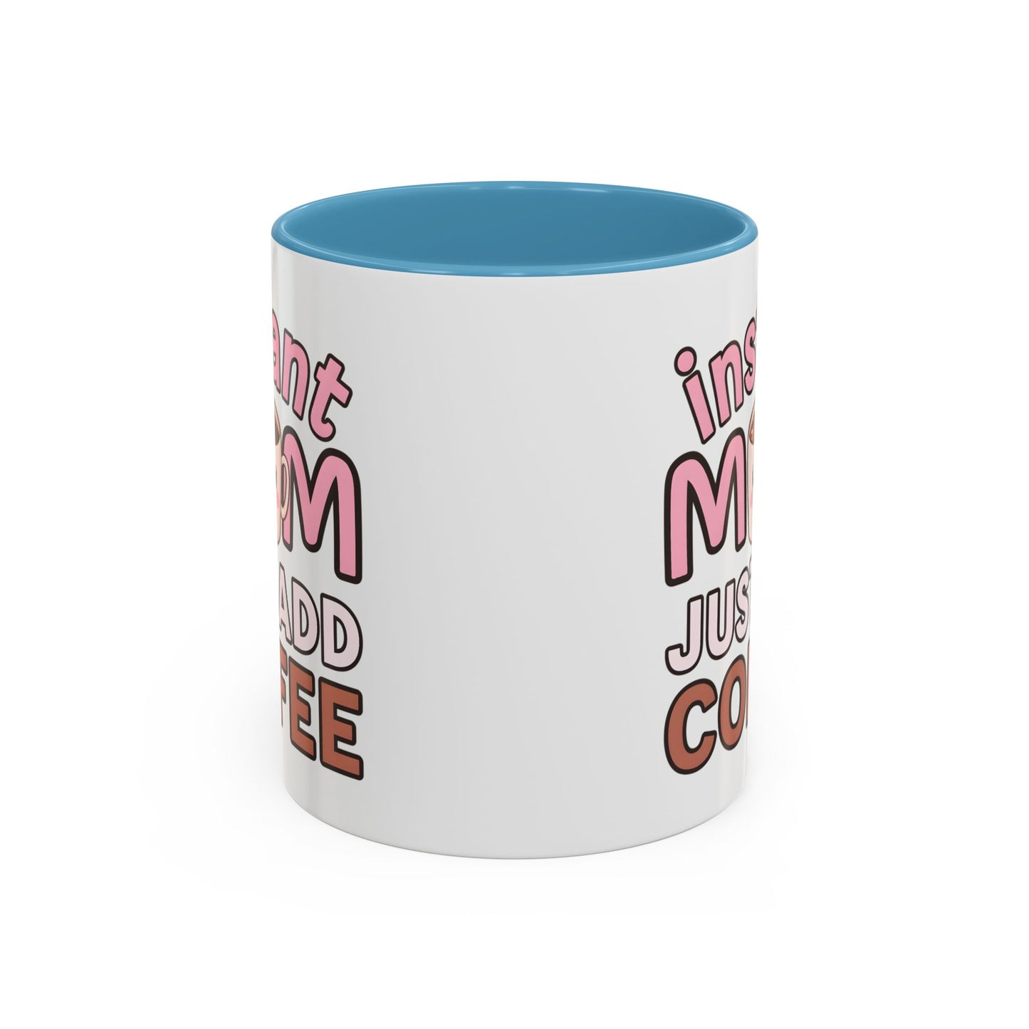 Humor Mug - Instant Mom Just Add Coffee