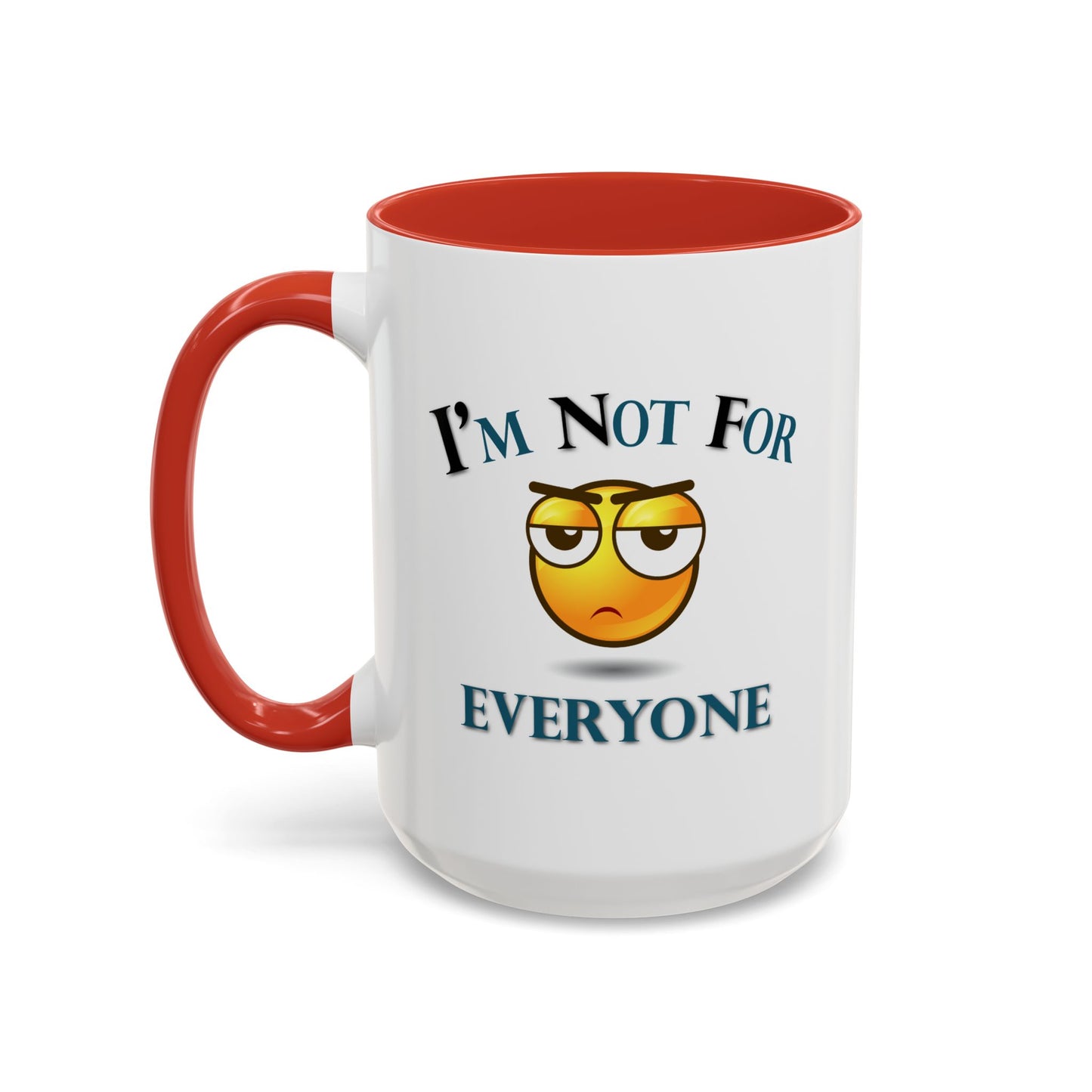 Humor Mug - I'm Not For Everyone