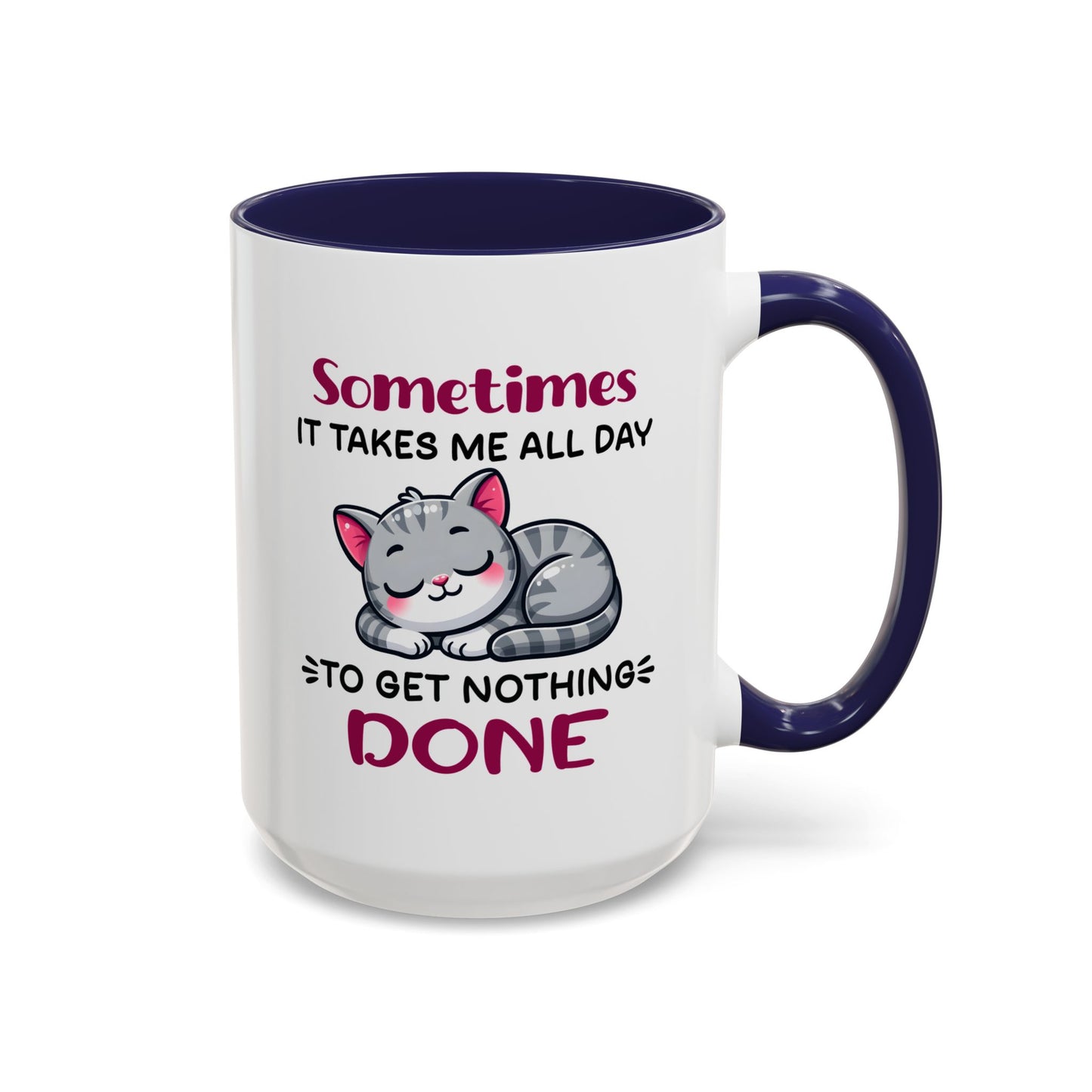 Humor Mug - Sometimes It Takes Me All Day