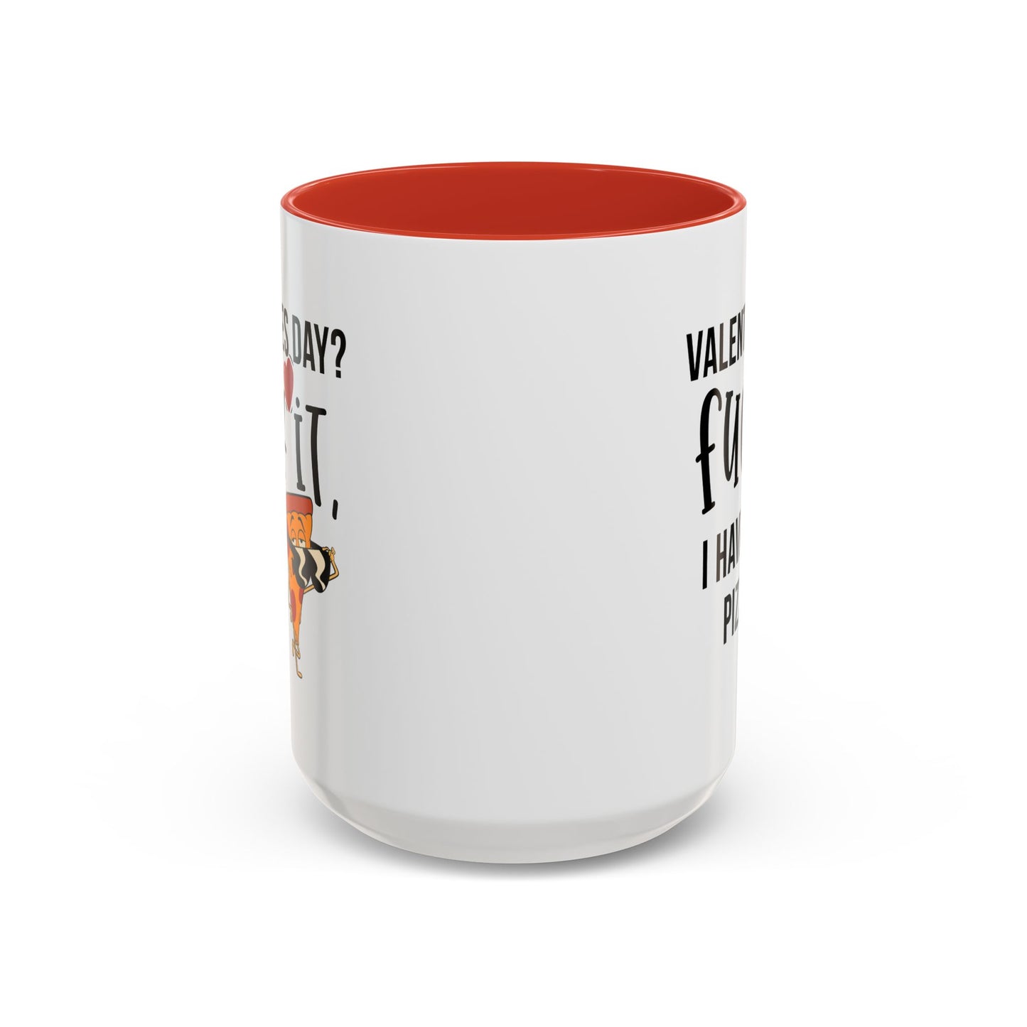 Adult Mug - Valentines Day Fuck It I Have Pizza