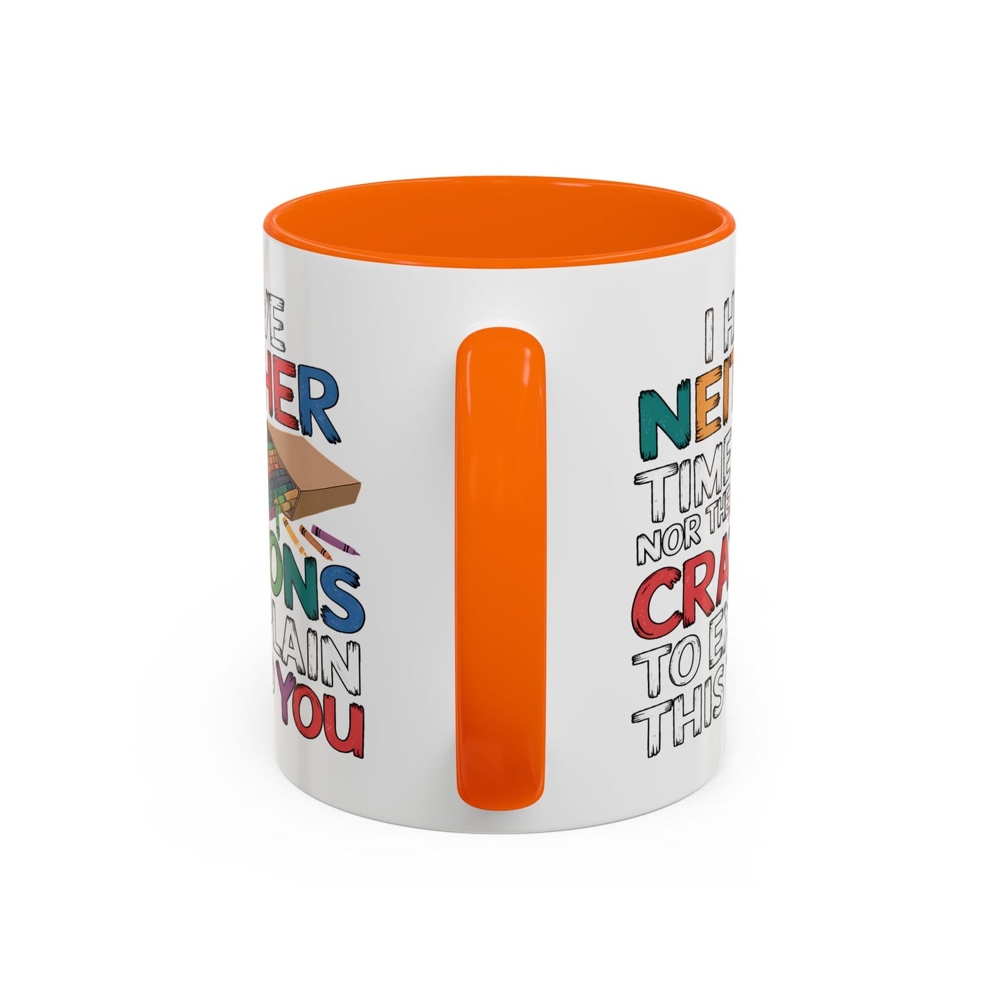 Adult Mug - I Have Neither The Time
