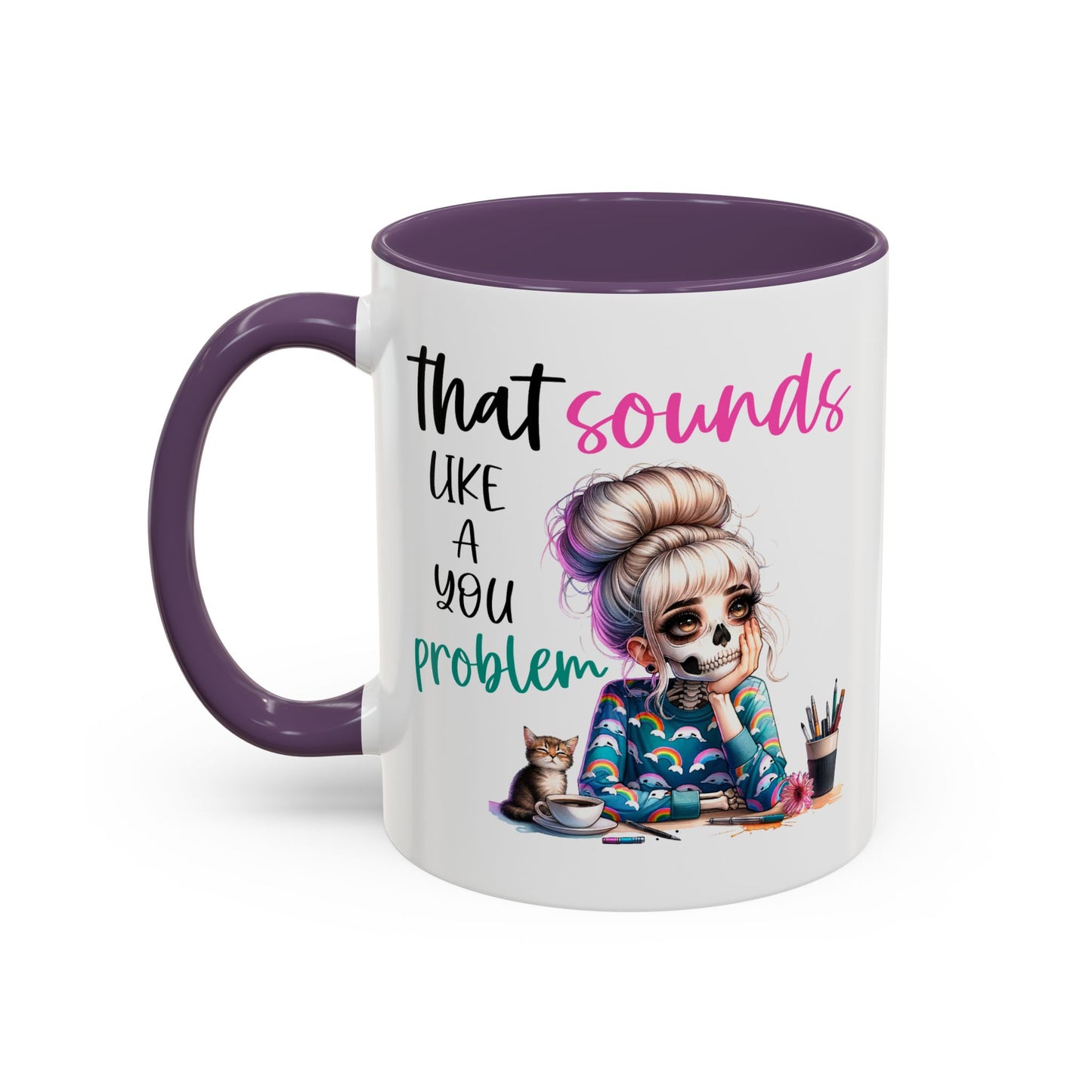Humor Mug - Sounds Like a You Problem