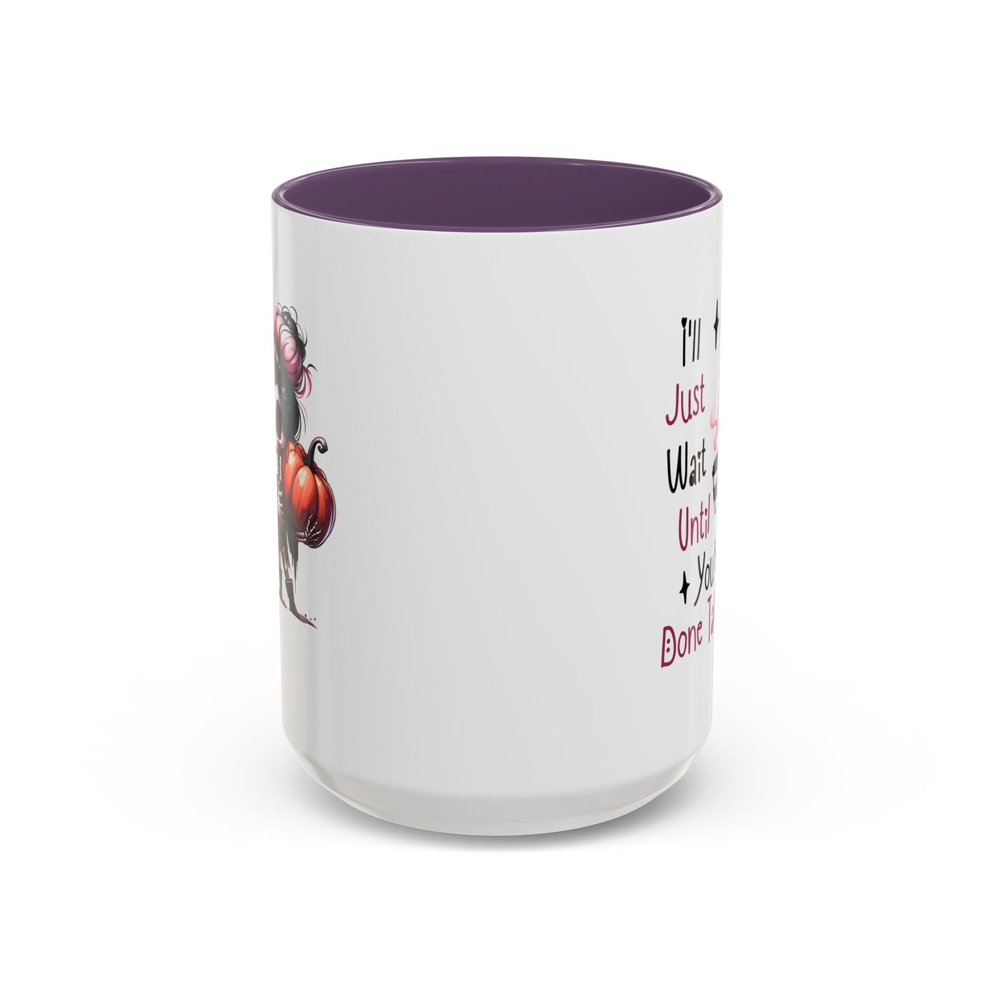 Humor Mug - I'll Just Have To Wait