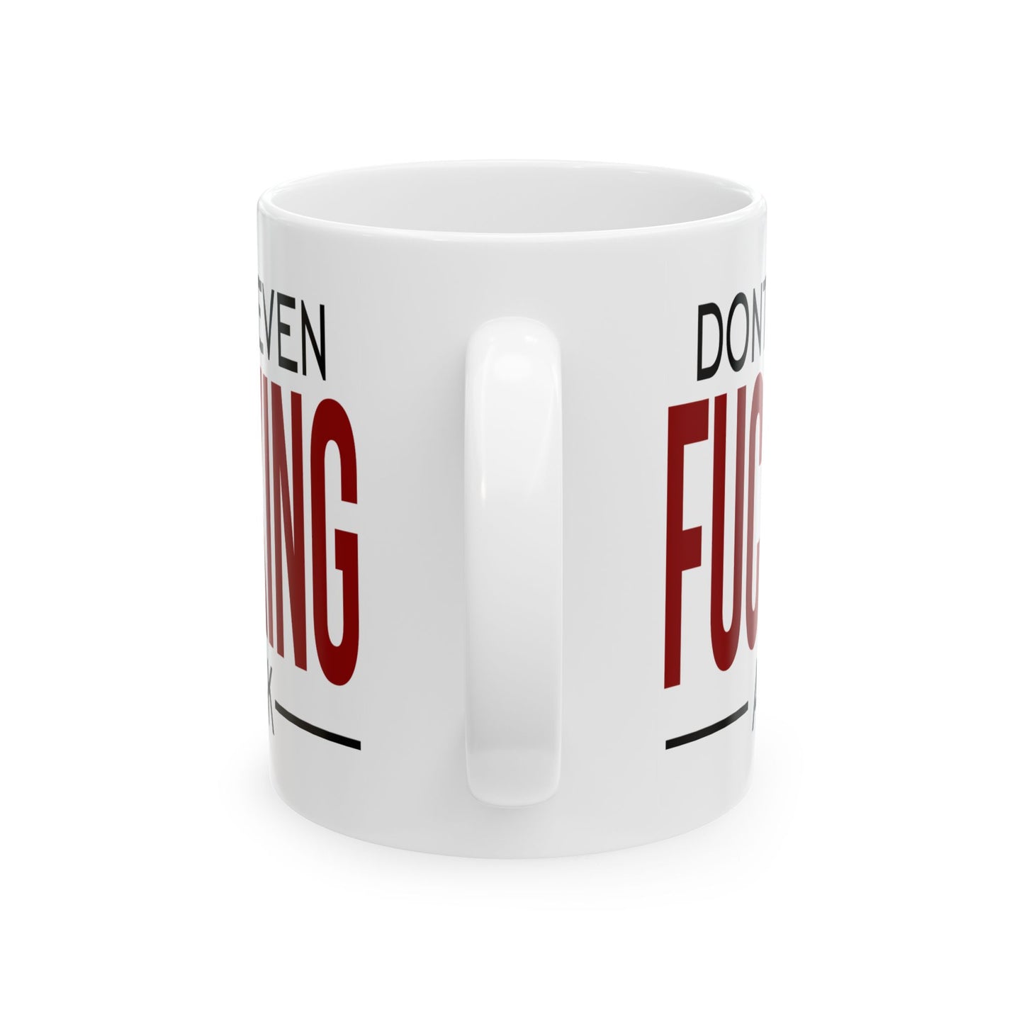 Adult Mug - Don't Even Fucking Ask