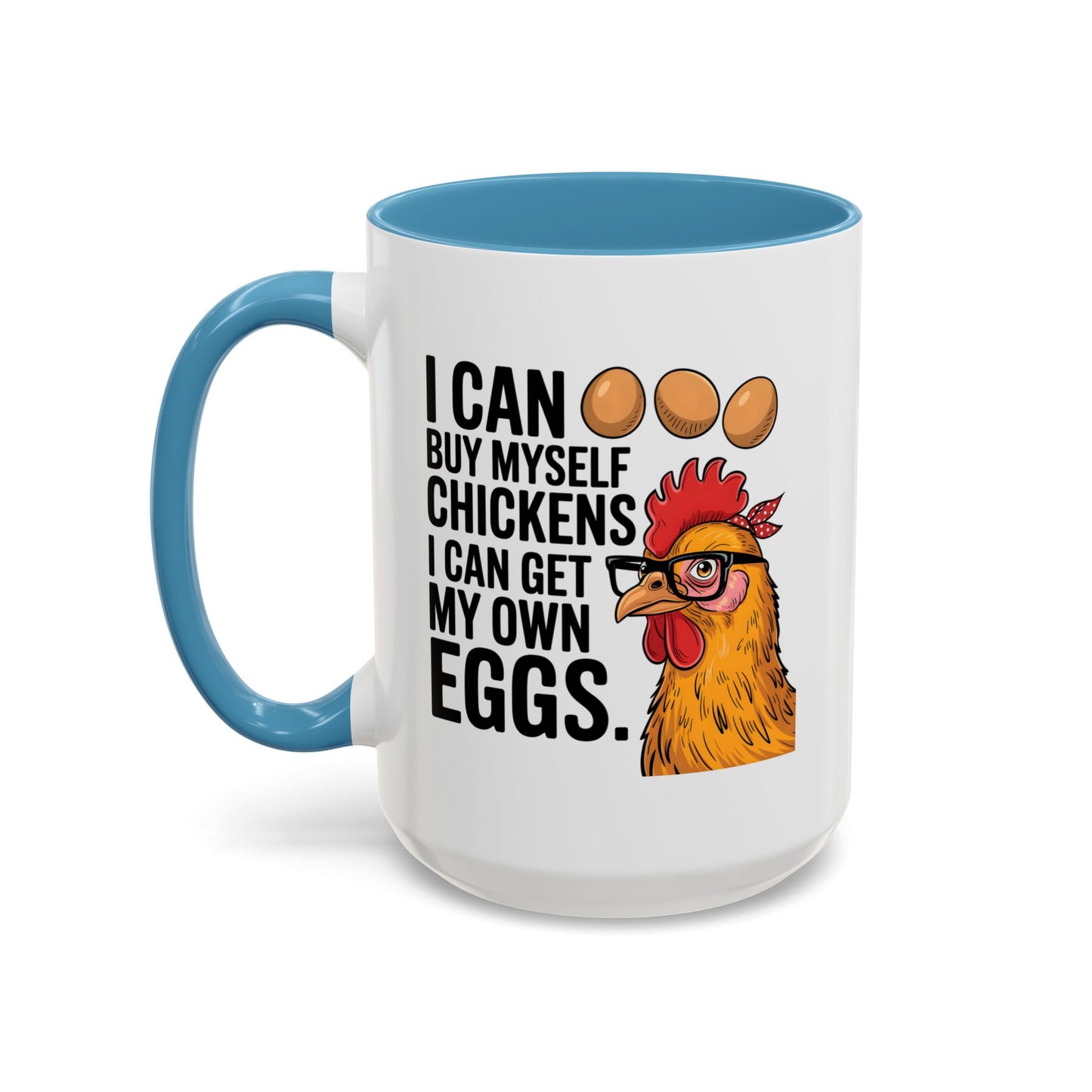 Humor Mug - I Can Buy Myself Chickens