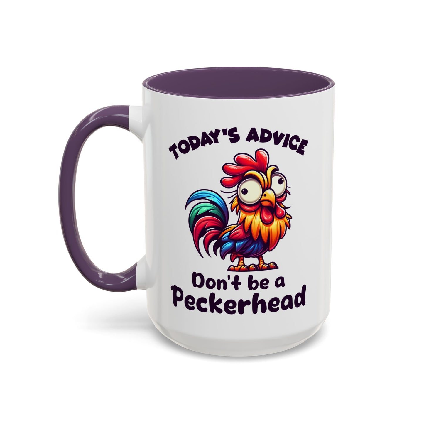 Humor Mug - Today's Advice Don't Be A Peckerhead
