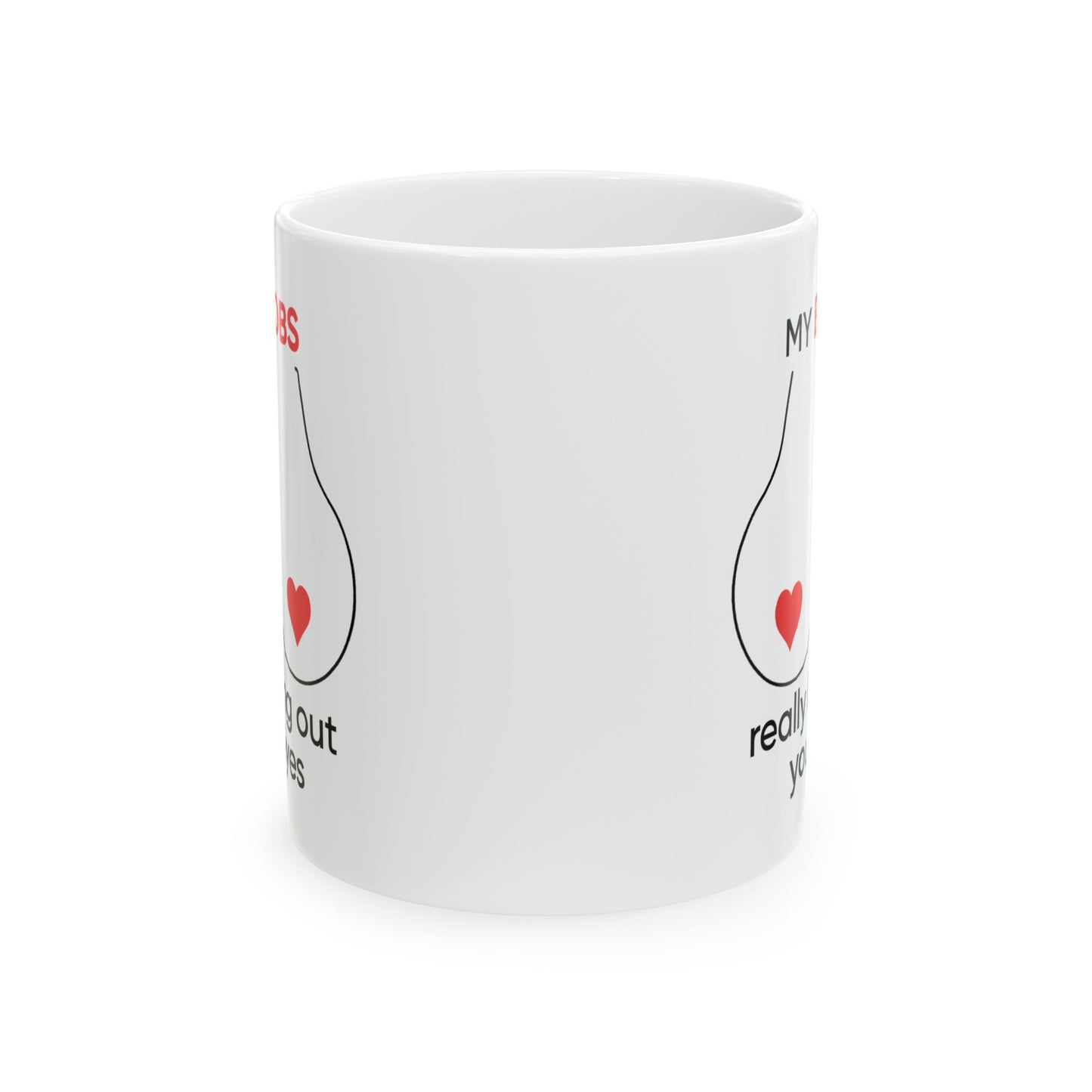 Adult Mug - My Boobs Really Bring Out Your Eyes