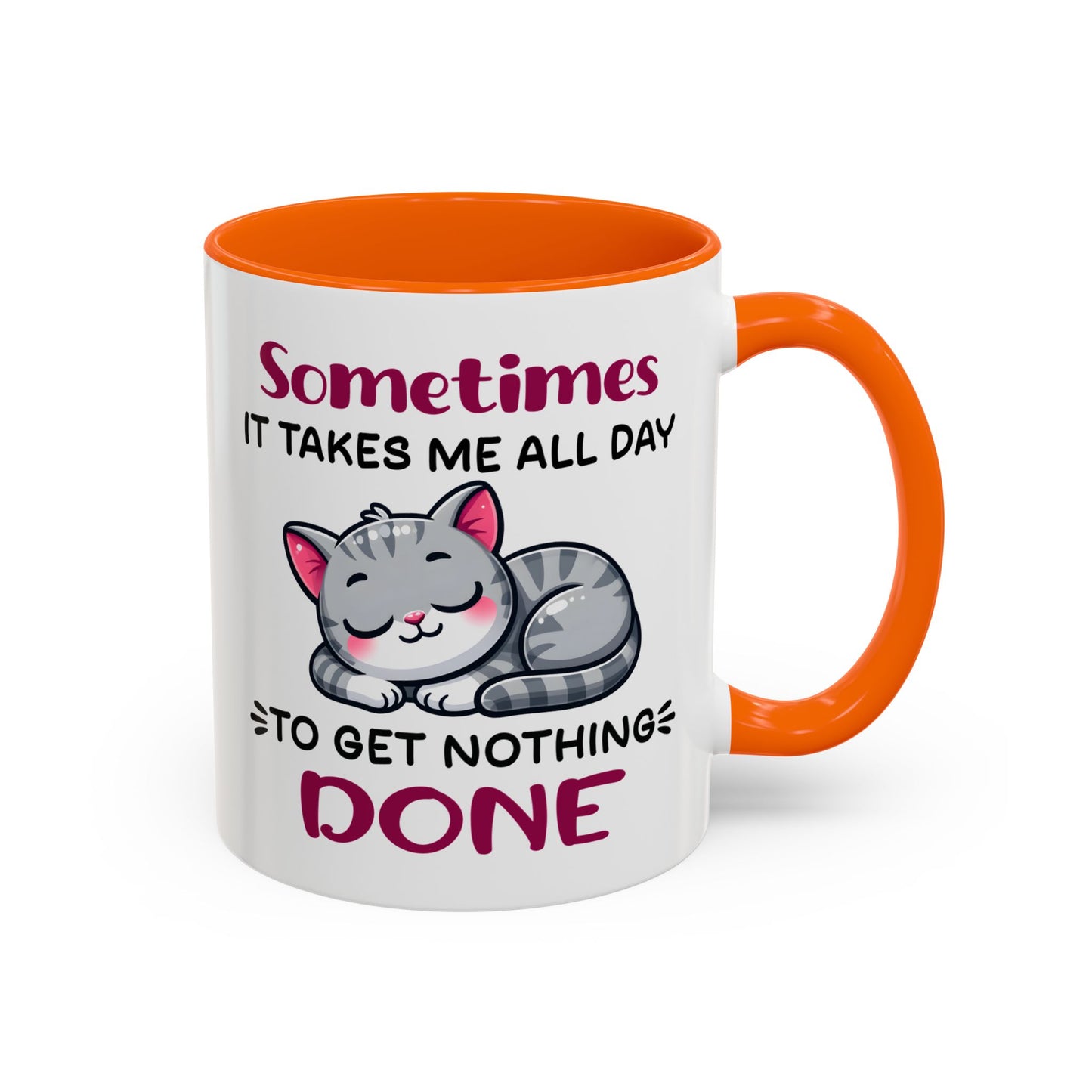 Humor Mug - Sometimes It Takes Me All Day