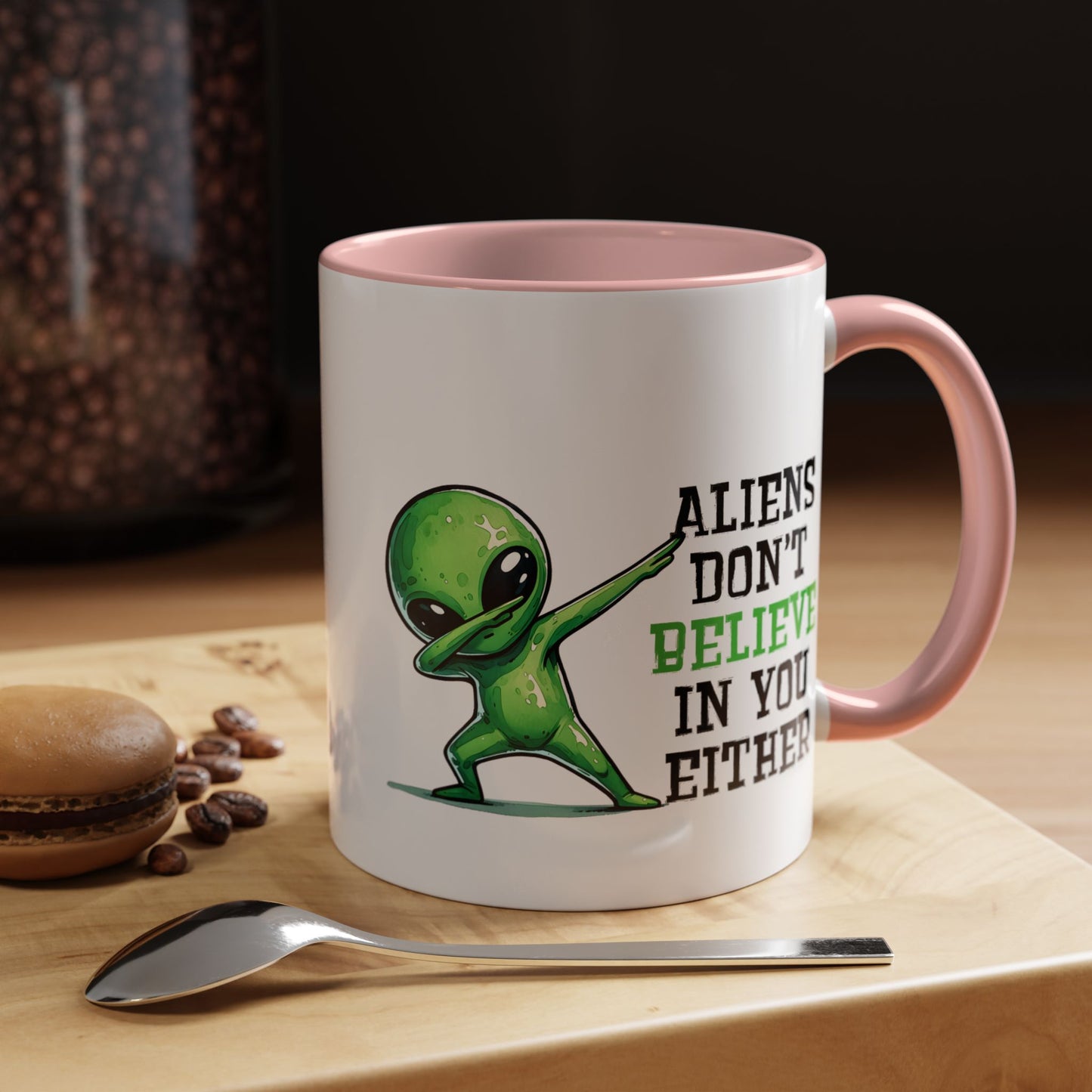 Alien Mug - Aliens Don't Believe In You Either