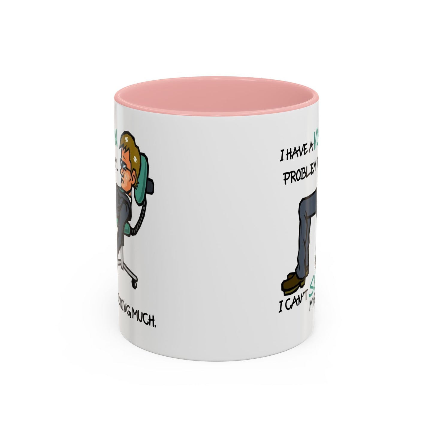 Humor Mug - I Have a Vision Problem
