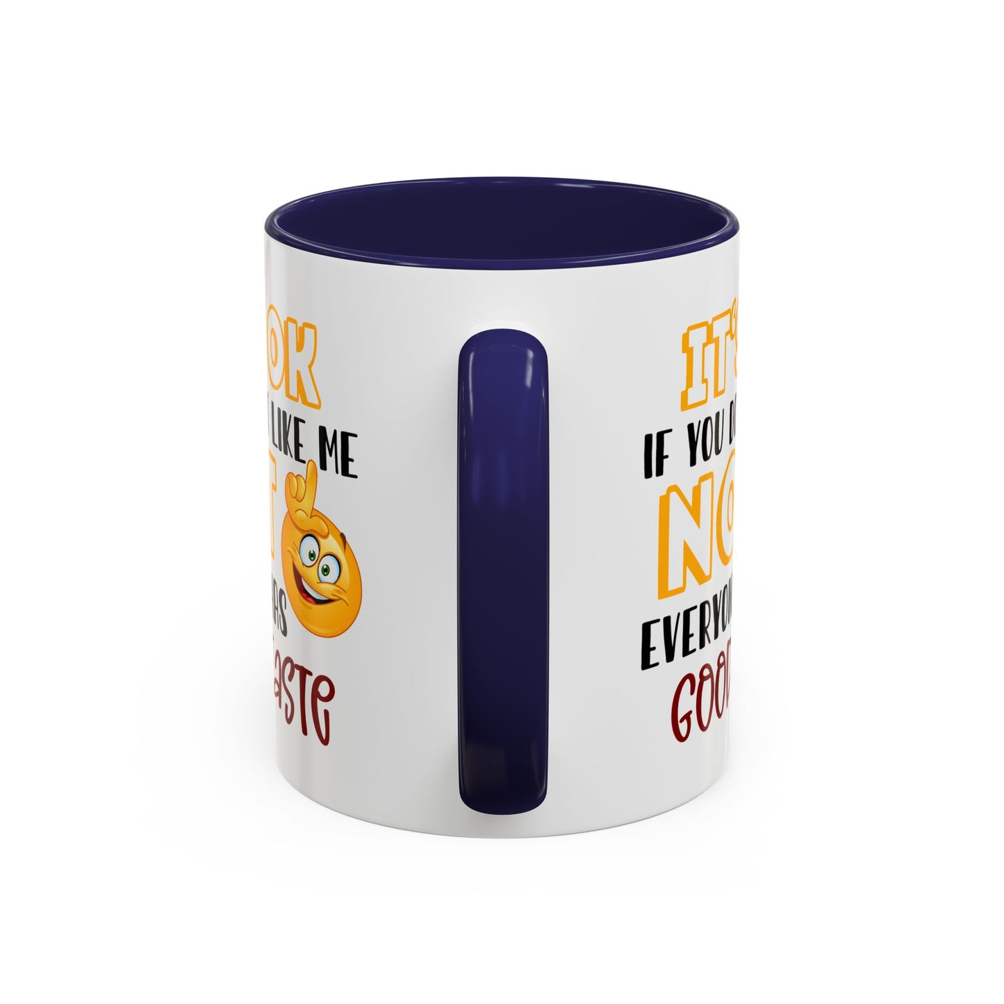 Humor Mug - It's Ok If You Don't Like Me