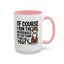 Animal Mug - Of Course I Run This Household
