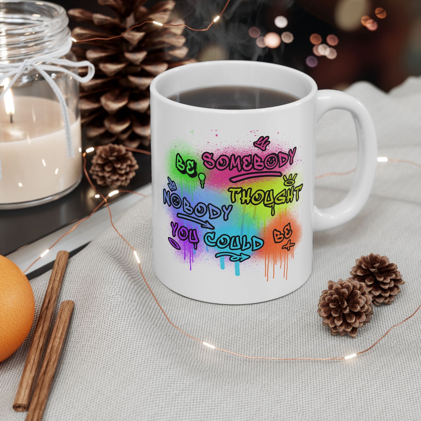 Motivation Mug - Be Somebody Nobody Thought You Could Be