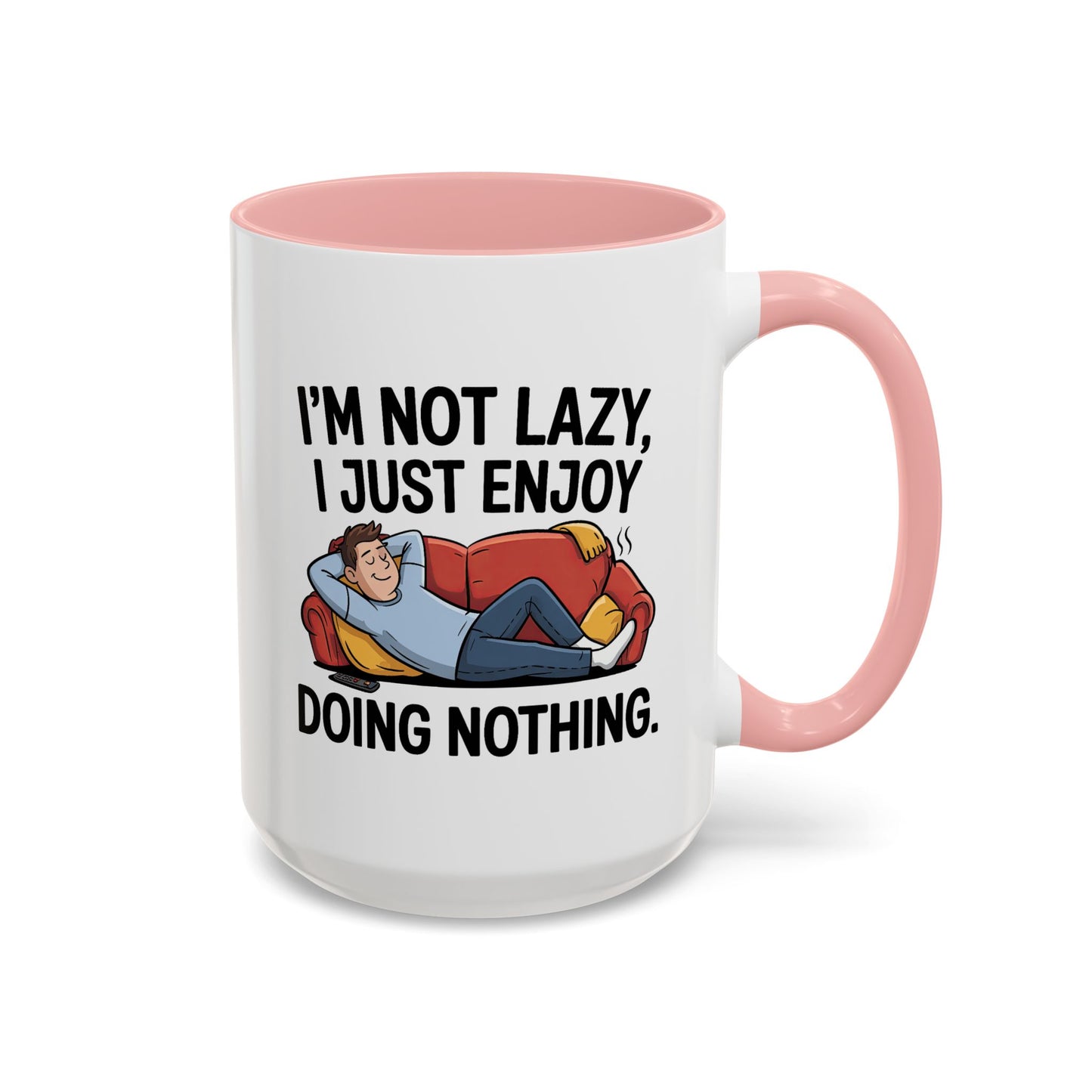 Humor Mug - I'm Not Lazy I Just Enjoy Doing Nothing