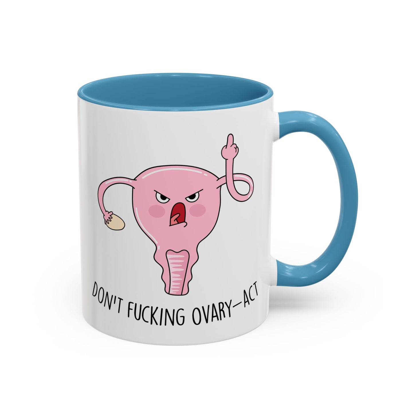 Adult Mug - Don't Fucking Ovary-Act
