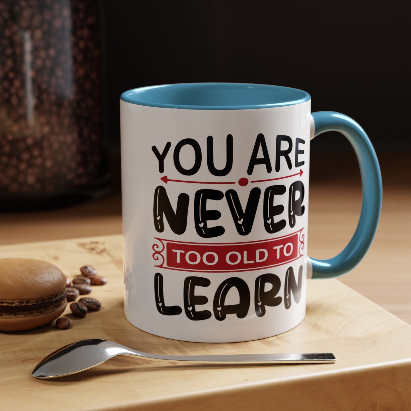 Motivation Mug - You Are Never Too Old To Learn