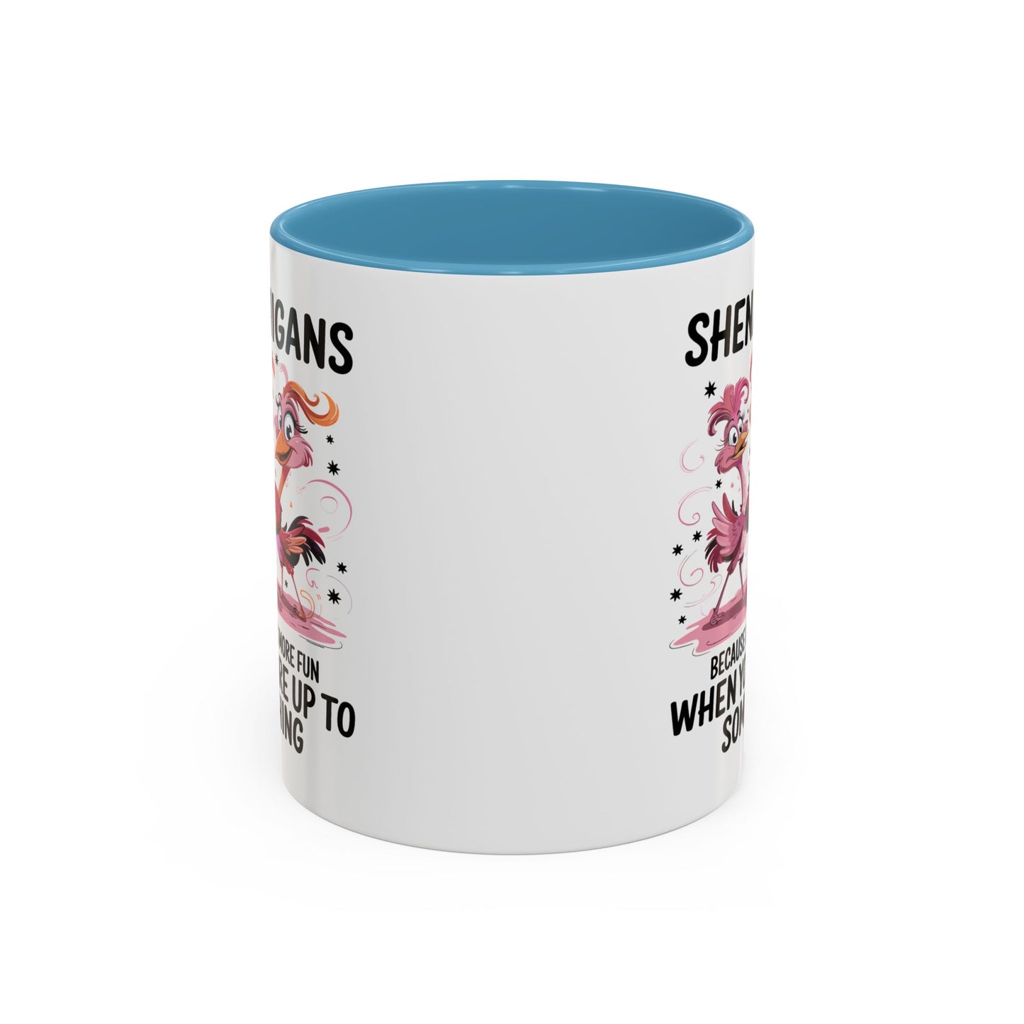 Humor Mug - Shenanigans Because Life is More Fun
