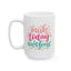 Motivation Mug - Make Today Awesome