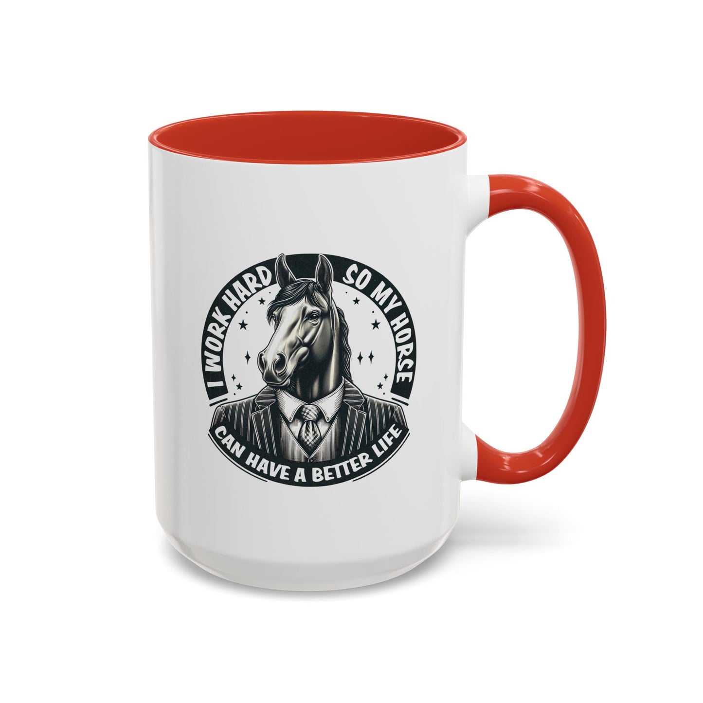 Humor Mug - I Work Hard So My Horse