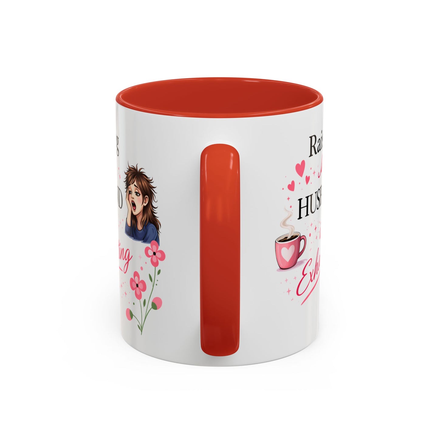 Humor Mug - Raising a Husband Is Exhausting