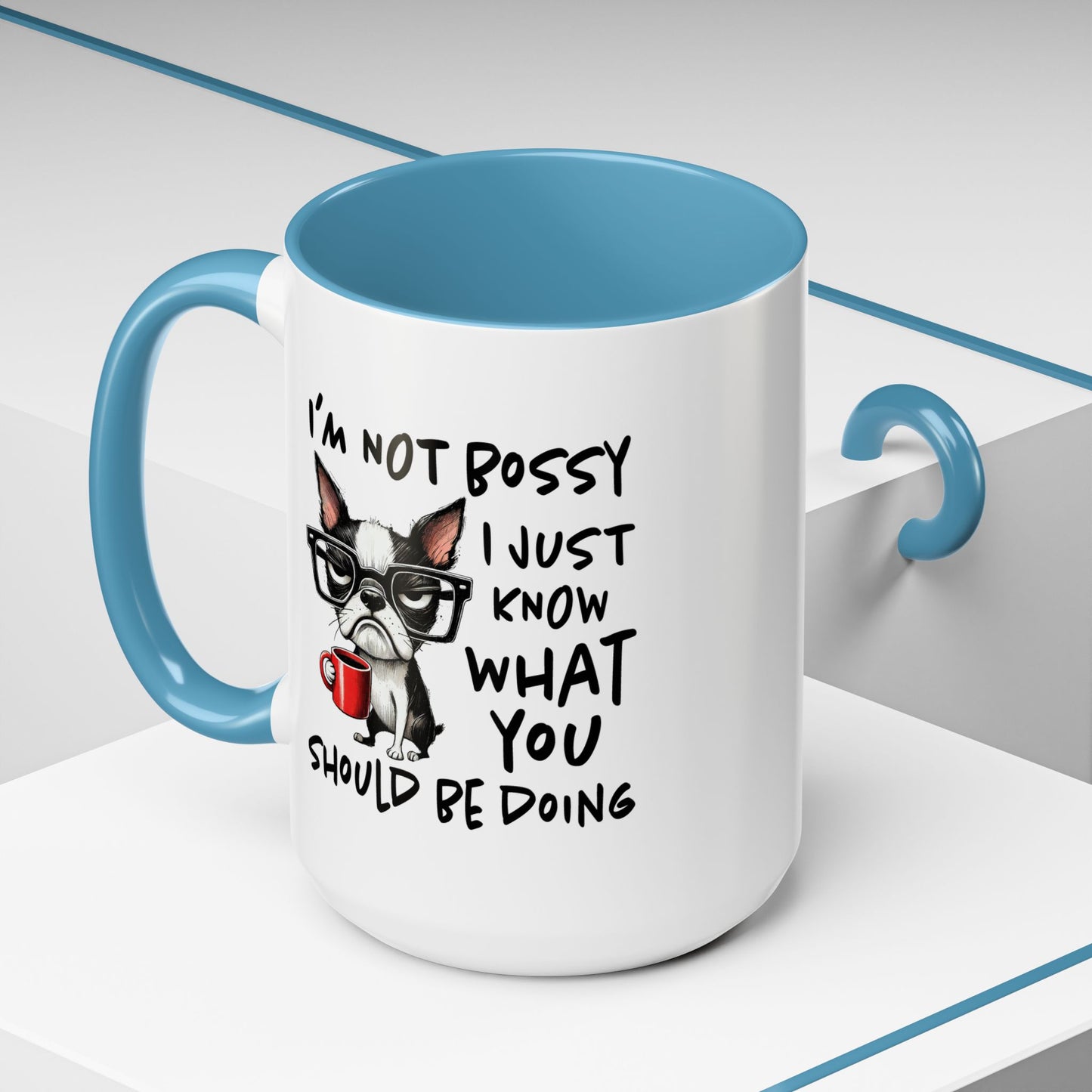 Humor Mug - I'm Not Bossy I Just Know What You Should Be Doing