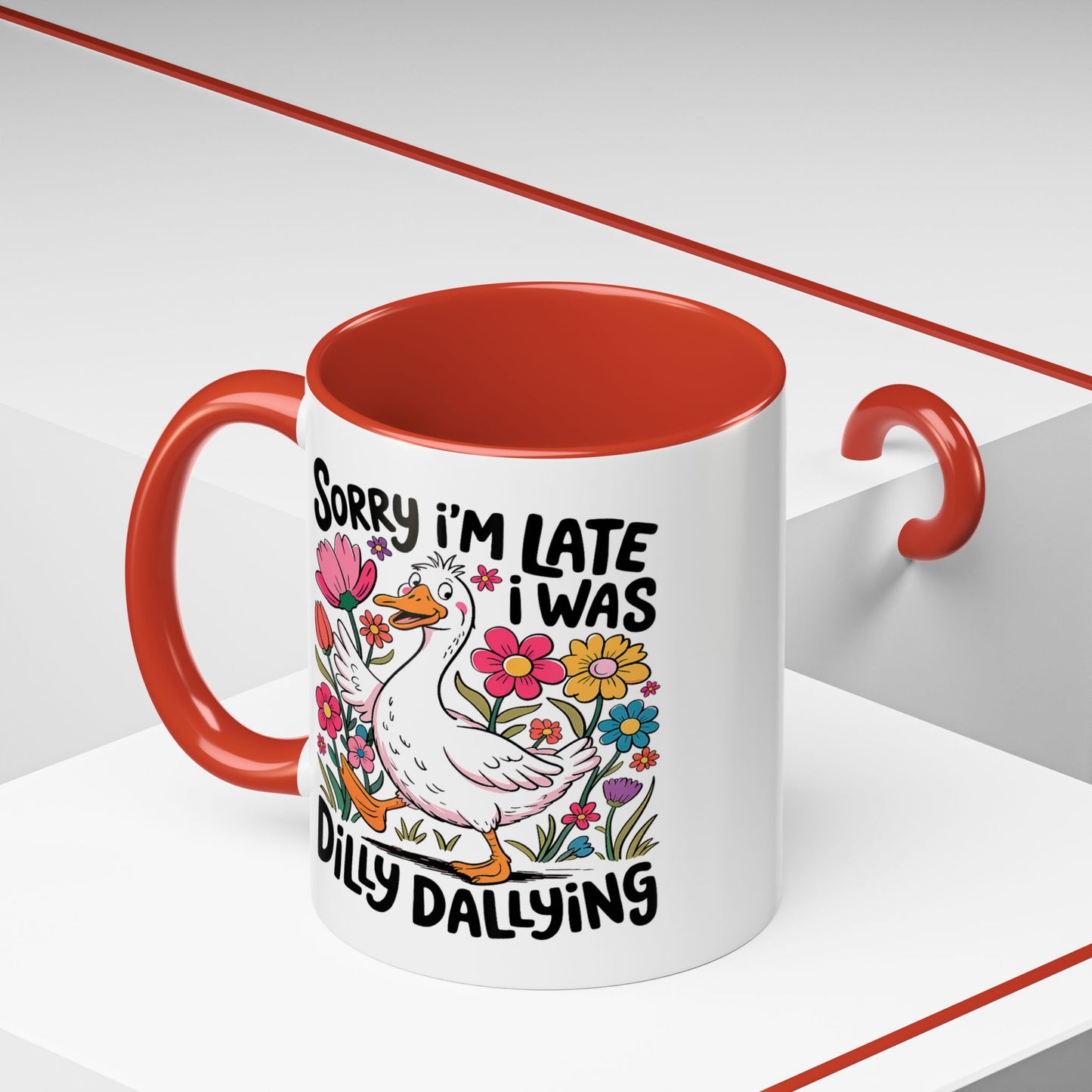 Humor Mug - Sorry I'm Late I Was Dilly Dallying