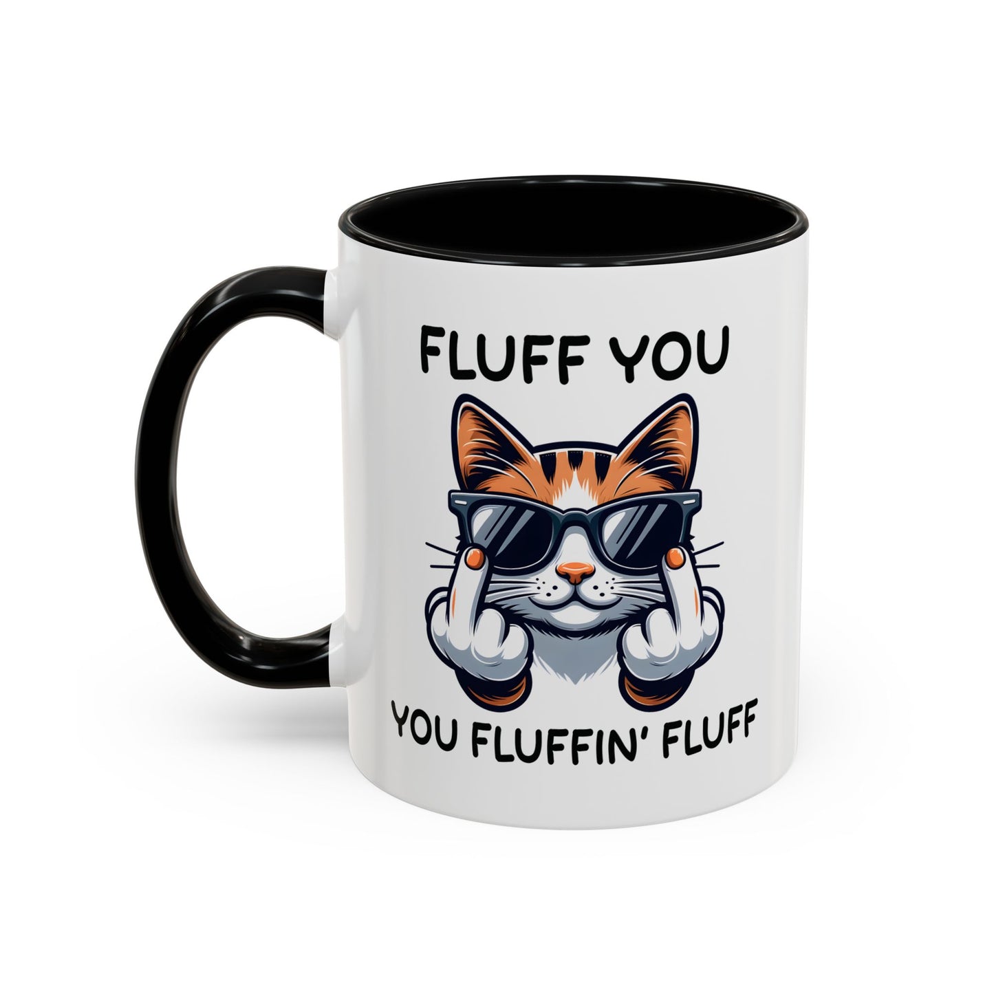Humor Mug - Fluff You Fluffin' Fluff