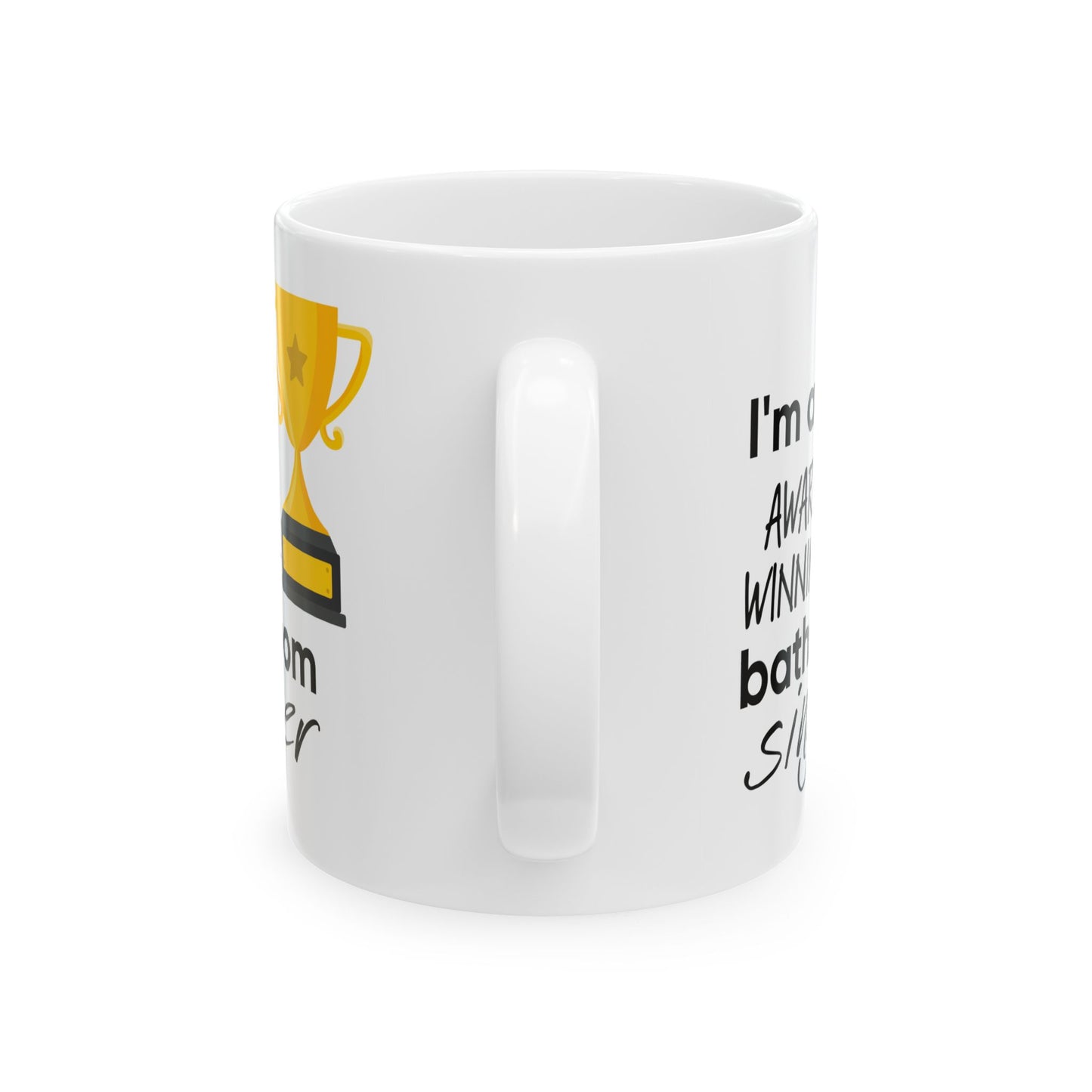 Humor Mug - I Am An Award Winning Bathroom Singer