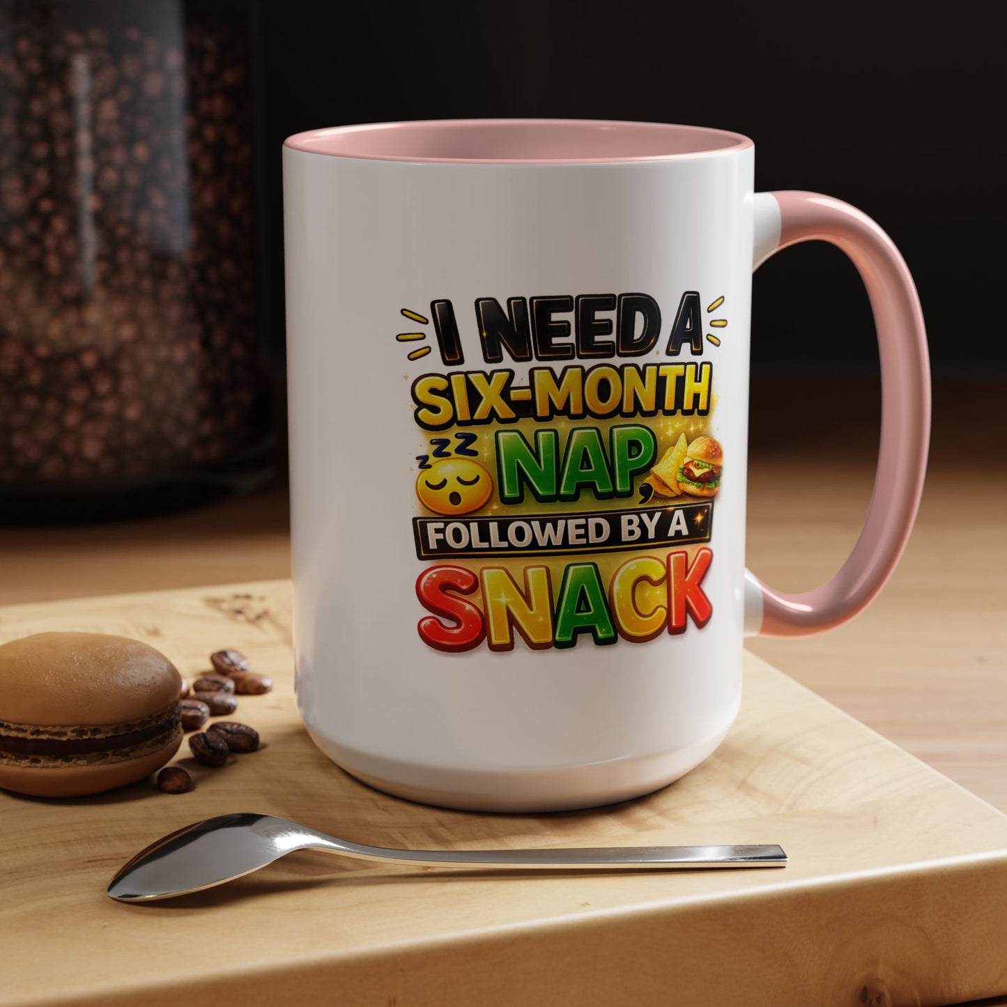 Humor Mug - I Need a Six Month Nap
