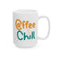 Humor Mug - Coffee and Chill