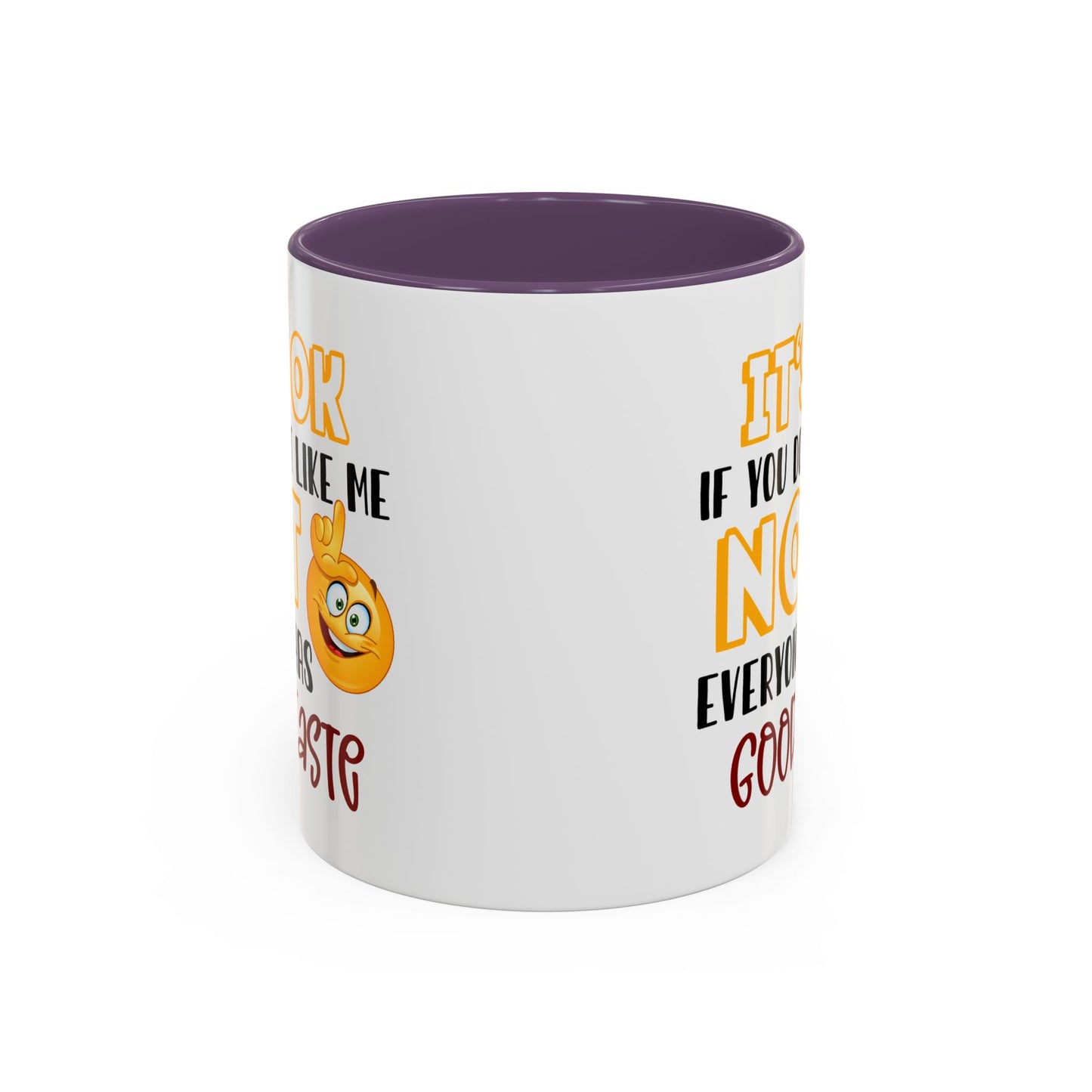 Humor Mug - It's Ok If You Don't Like Me