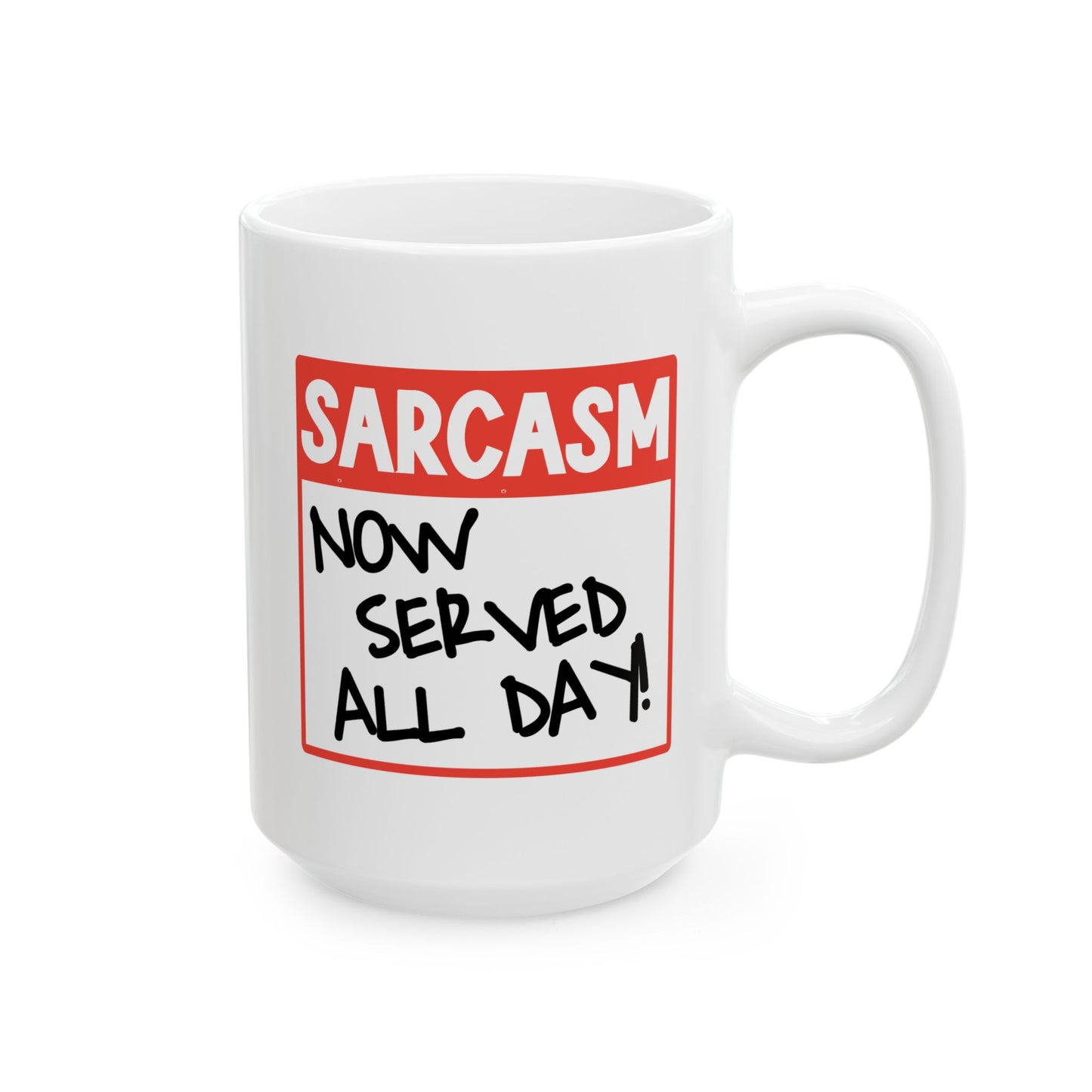 Humor Mug - Sarcasm Now Served All Day