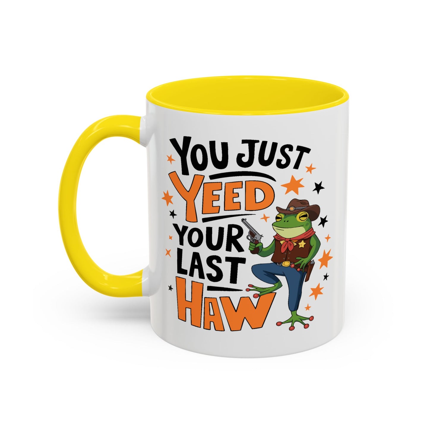Humor Mug - You Just Yeed Your Last Haw